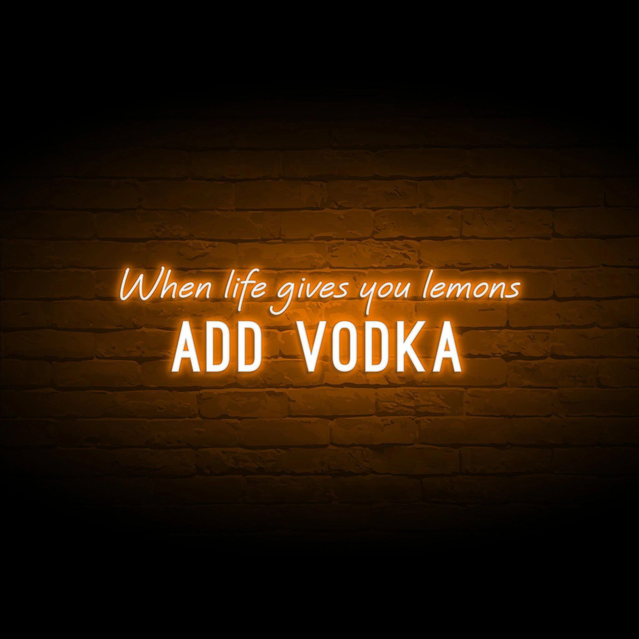 'WHEN LIFE GIVES YOU LEMONS, ADD VODKA' NEON SIGN - NeonFerry