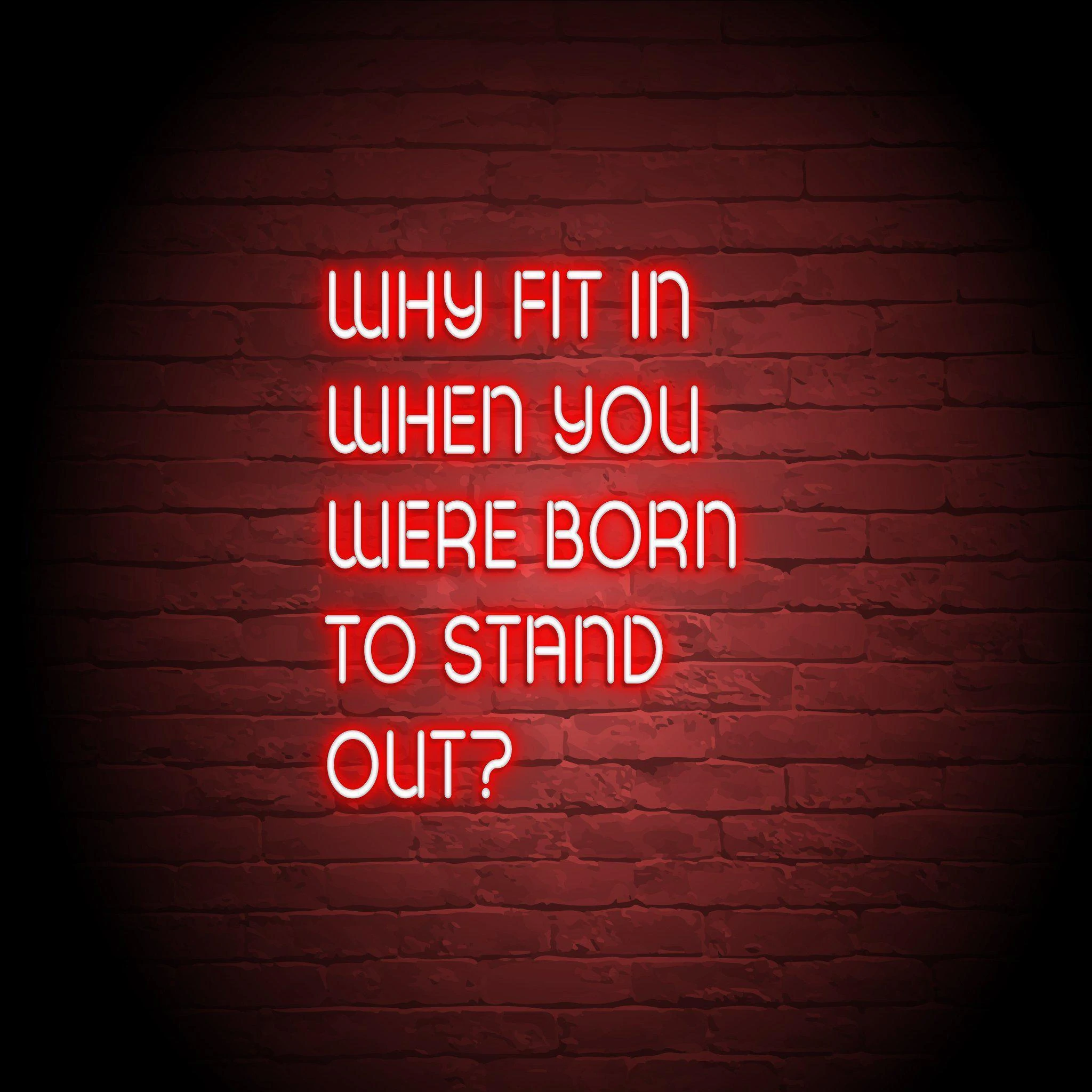 'YOU WERE BORN TO STAND OUT' NEON SIGN