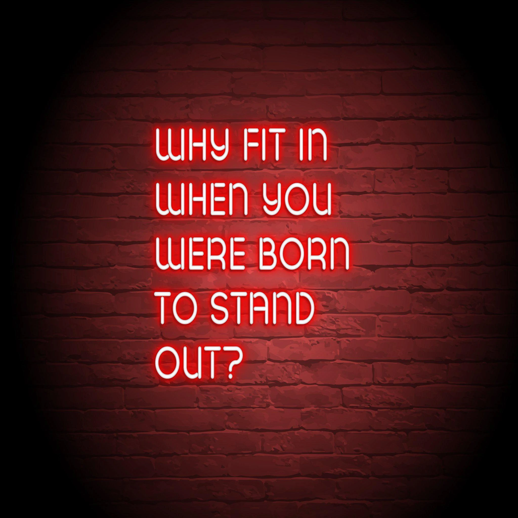 'YOU WERE BORN TO STAND OUT' NEON SIGN - NeonFerry