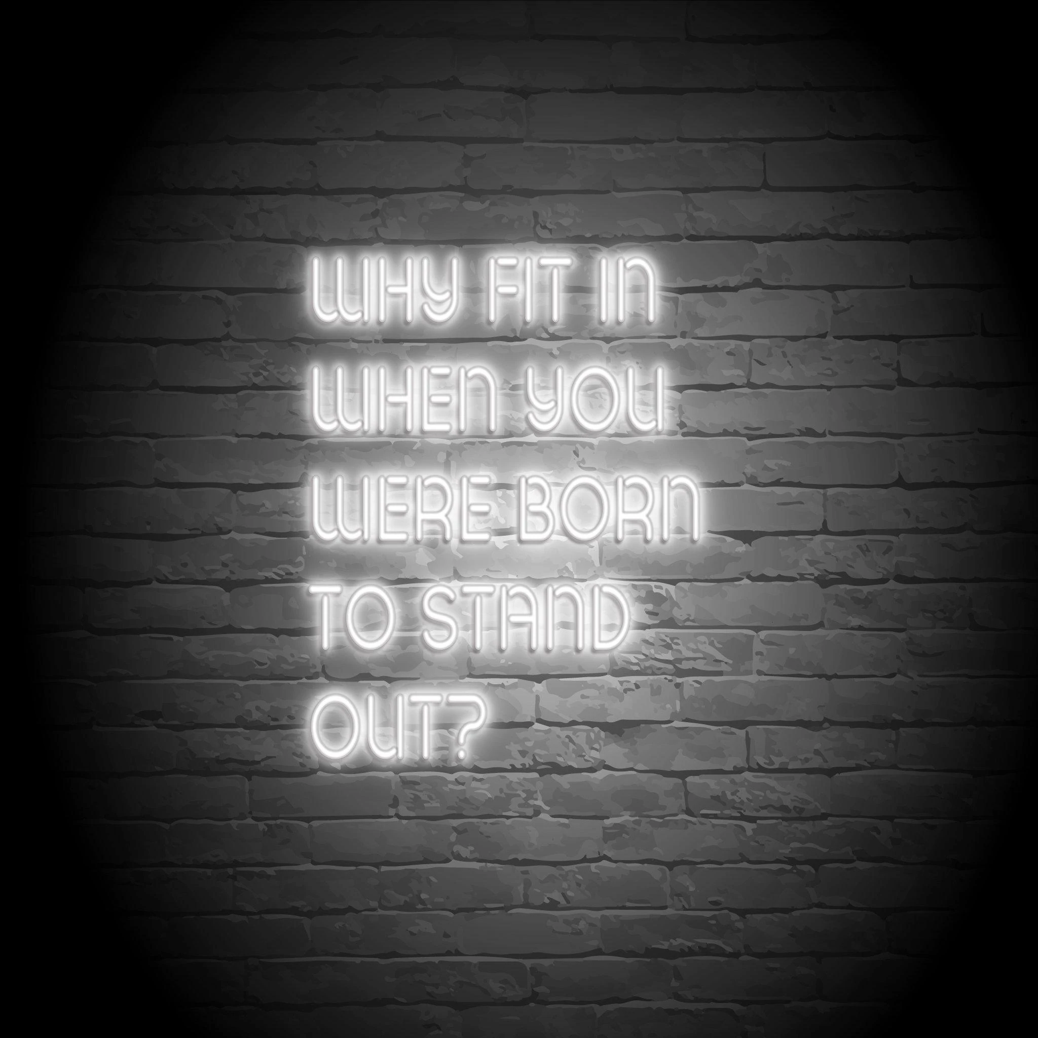 'YOU WERE BORN TO STAND OUT' NEON SIGN - NeonFerry