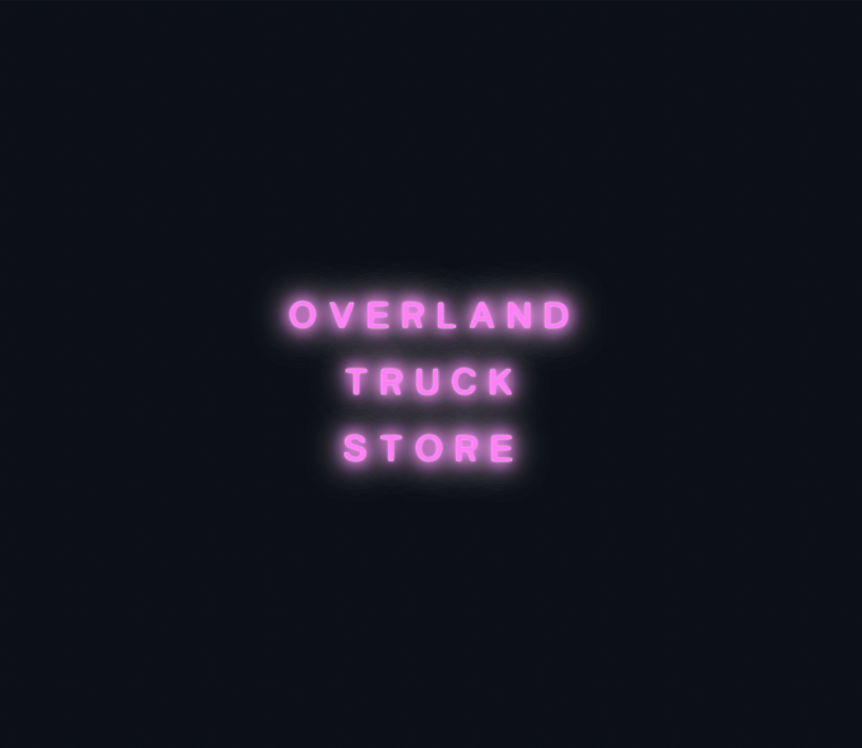 Custom neon sign - OVERLAND       TRUCK       STORE