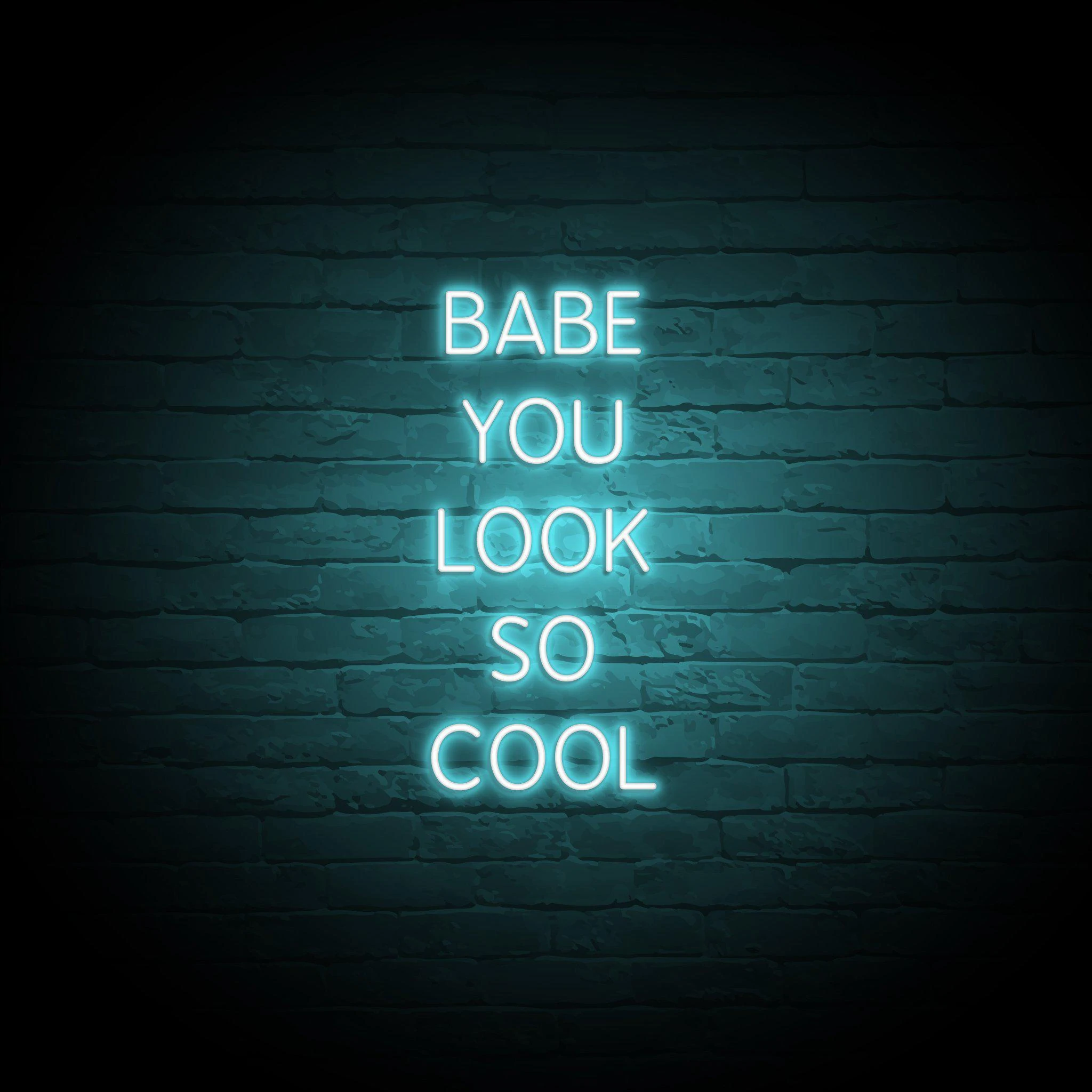 'BABE YOU LOOK SO COOL' NEON SIGN - NeonFerry