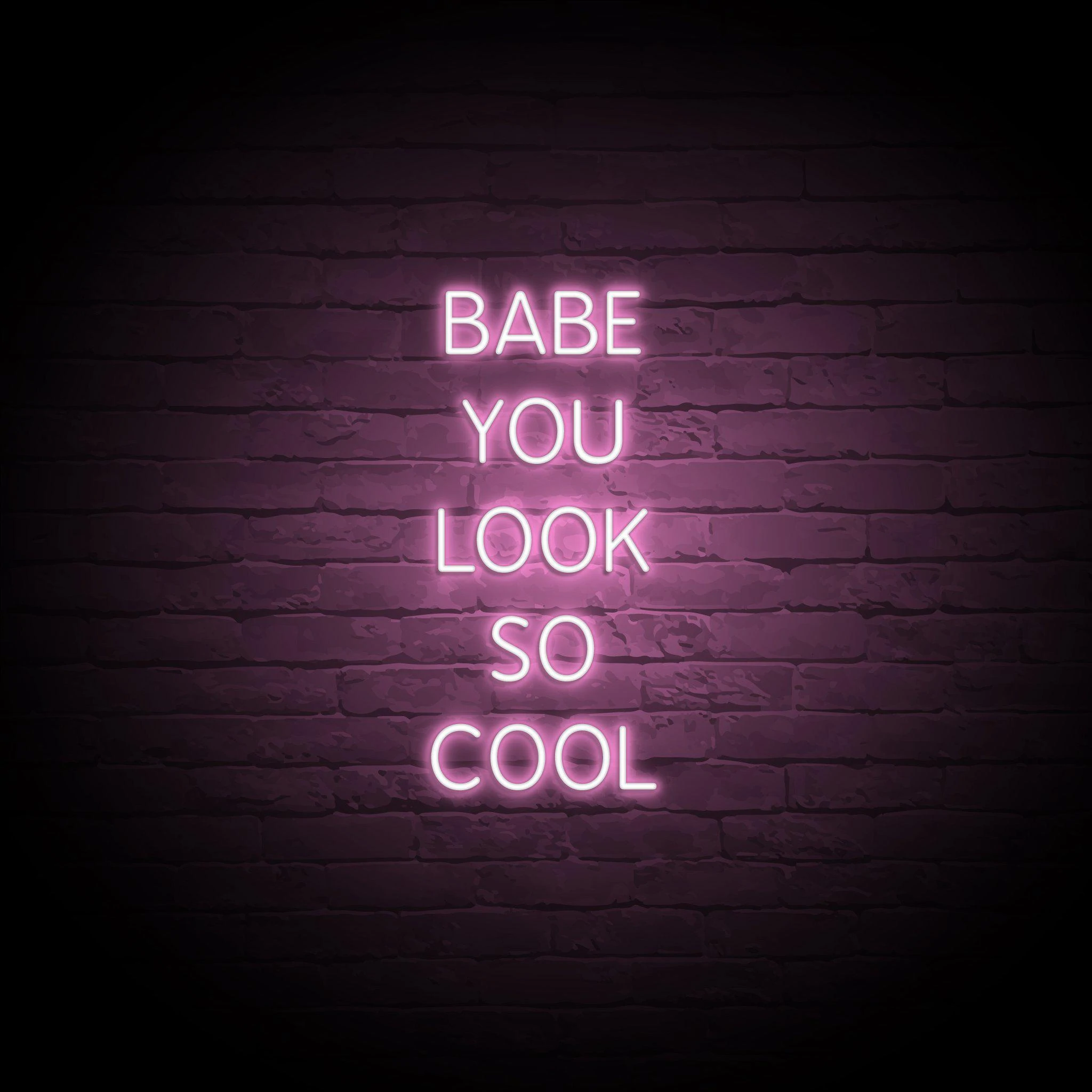 'BABE YOU LOOK SO COOL' NEON SIGN - NeonFerry