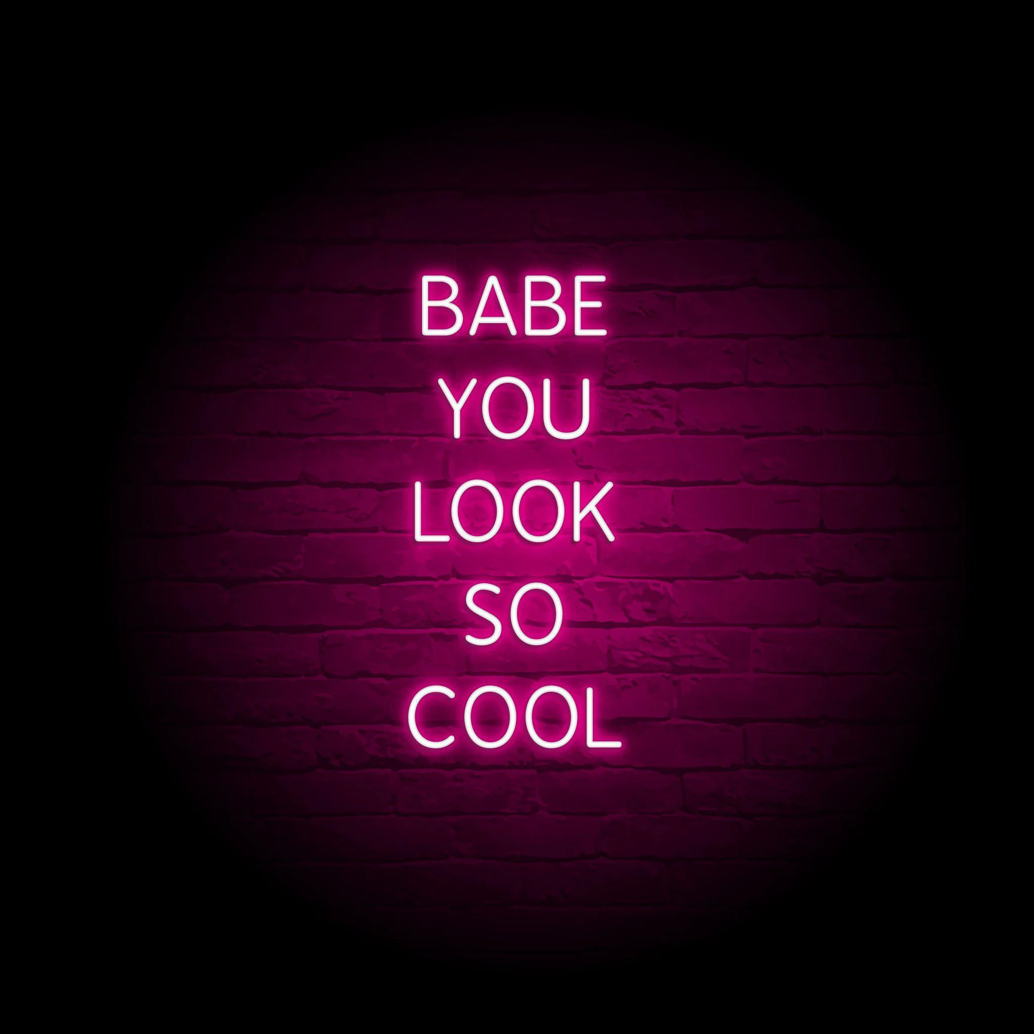 'BABE YOU LOOK SO COOL' NEON SIGN - NeonFerry