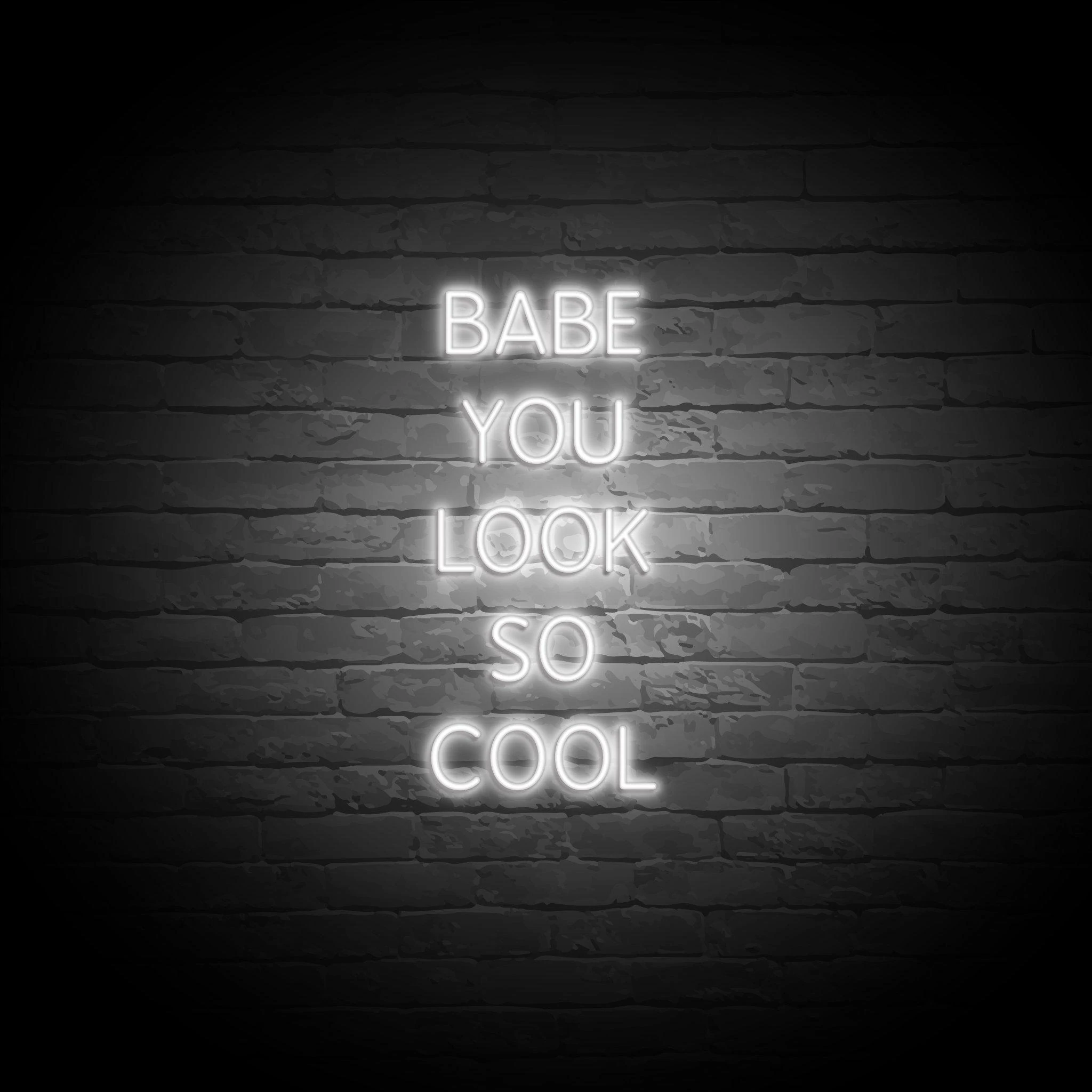 'BABE YOU LOOK SO COOL' NEON SIGN - NeonFerry