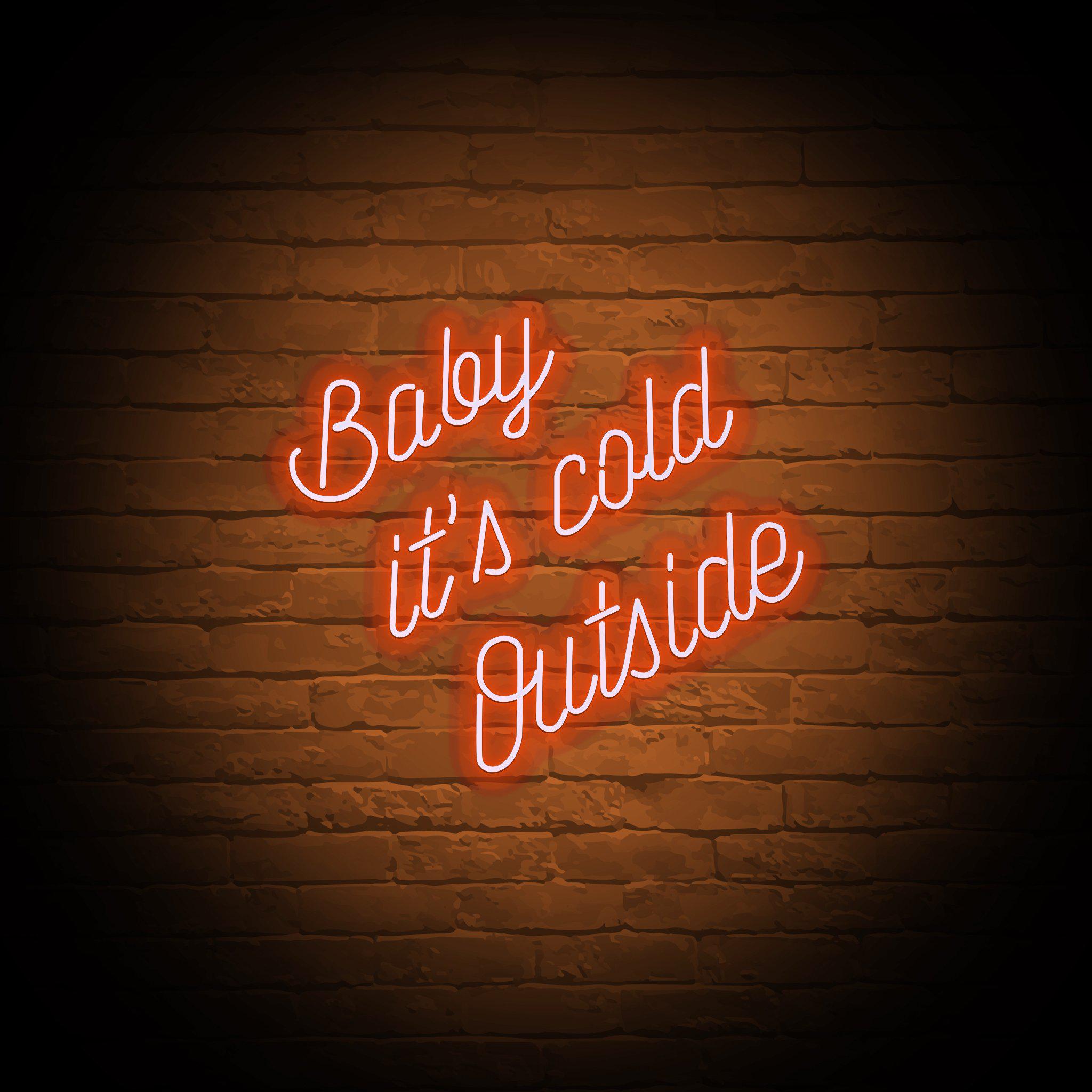 'BABY IT'S COLD OUTSIDE' NEON SIGN - NeonFerry