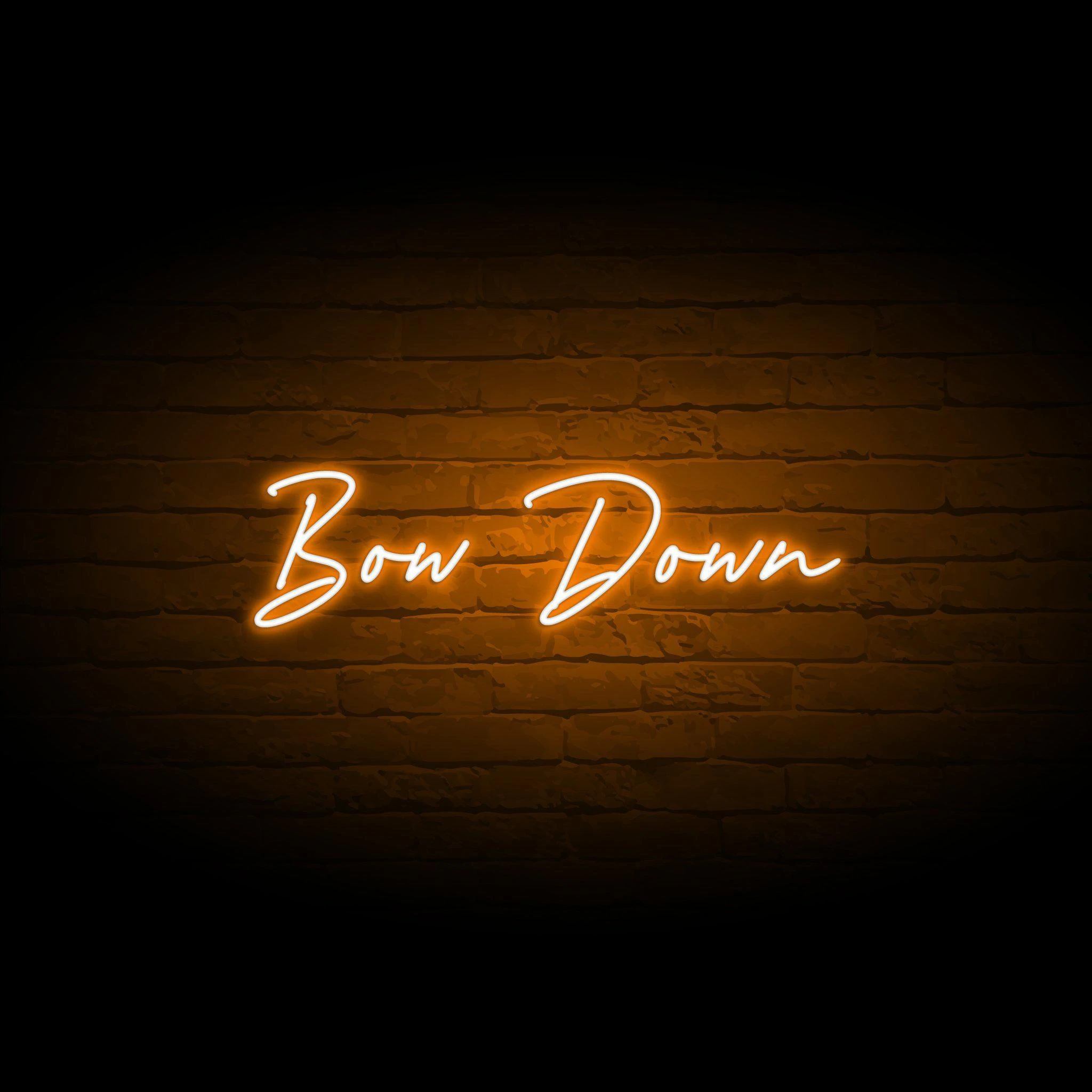 'BOW DOWN' NEON SIGN - NeonFerry