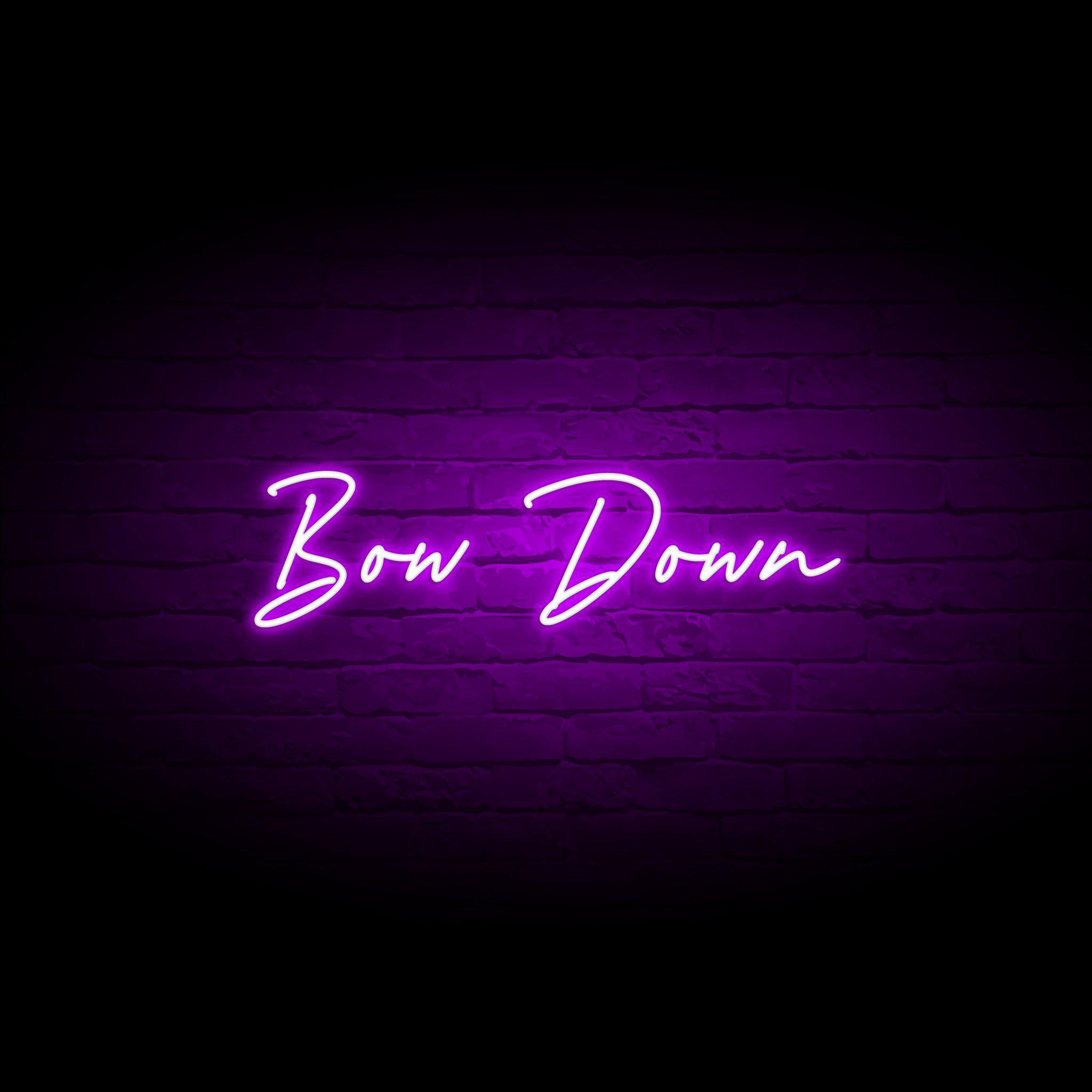 'BOW DOWN' NEON SIGN - NeonFerry