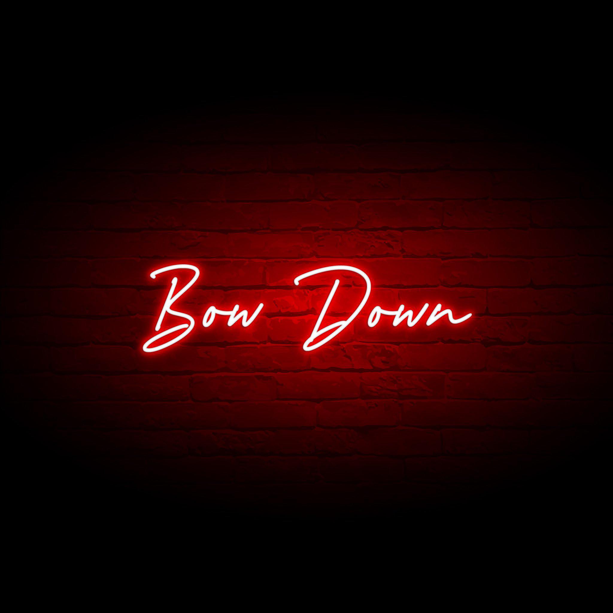 'BOW DOWN' NEON SIGN - NeonFerry