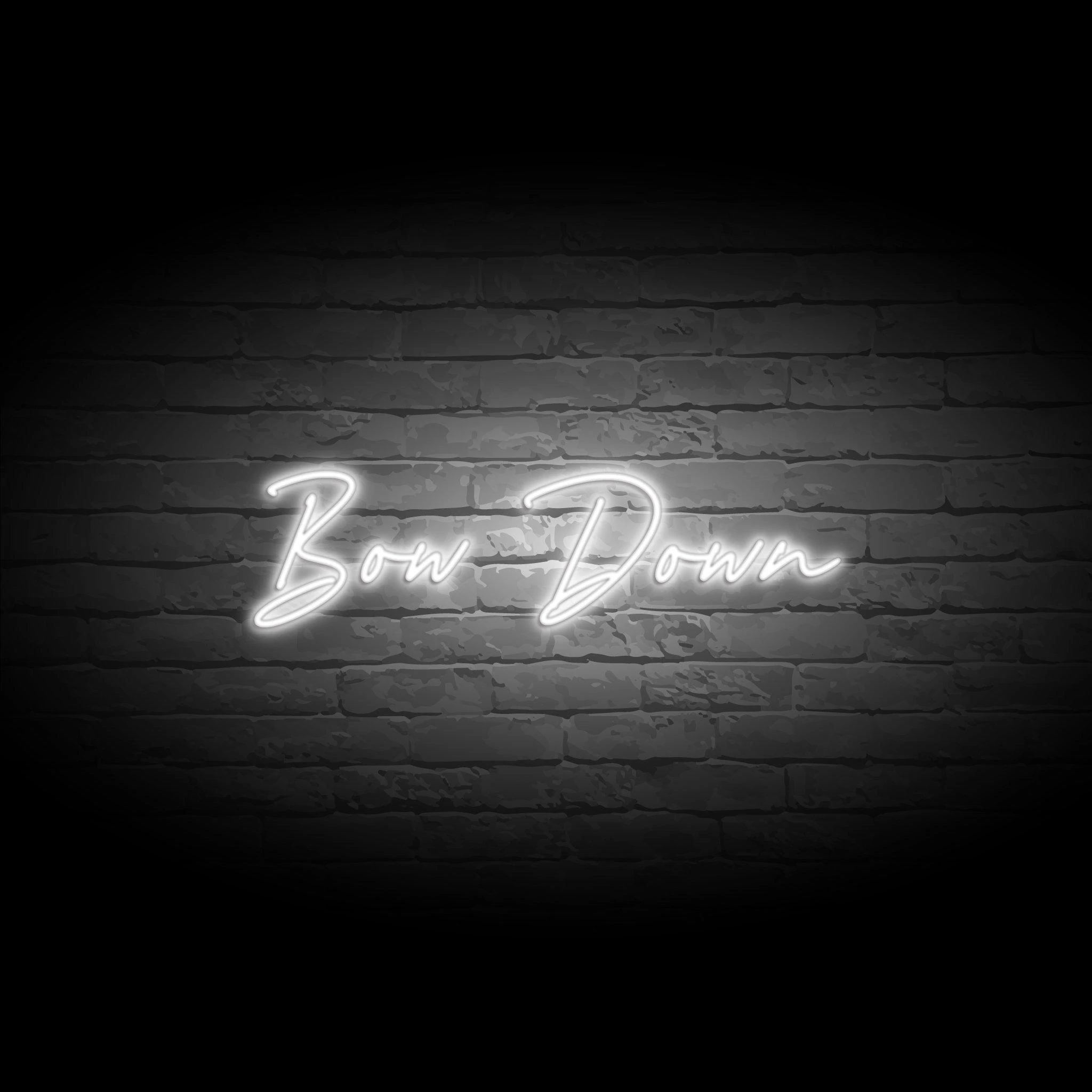 'BOW DOWN' NEON SIGN