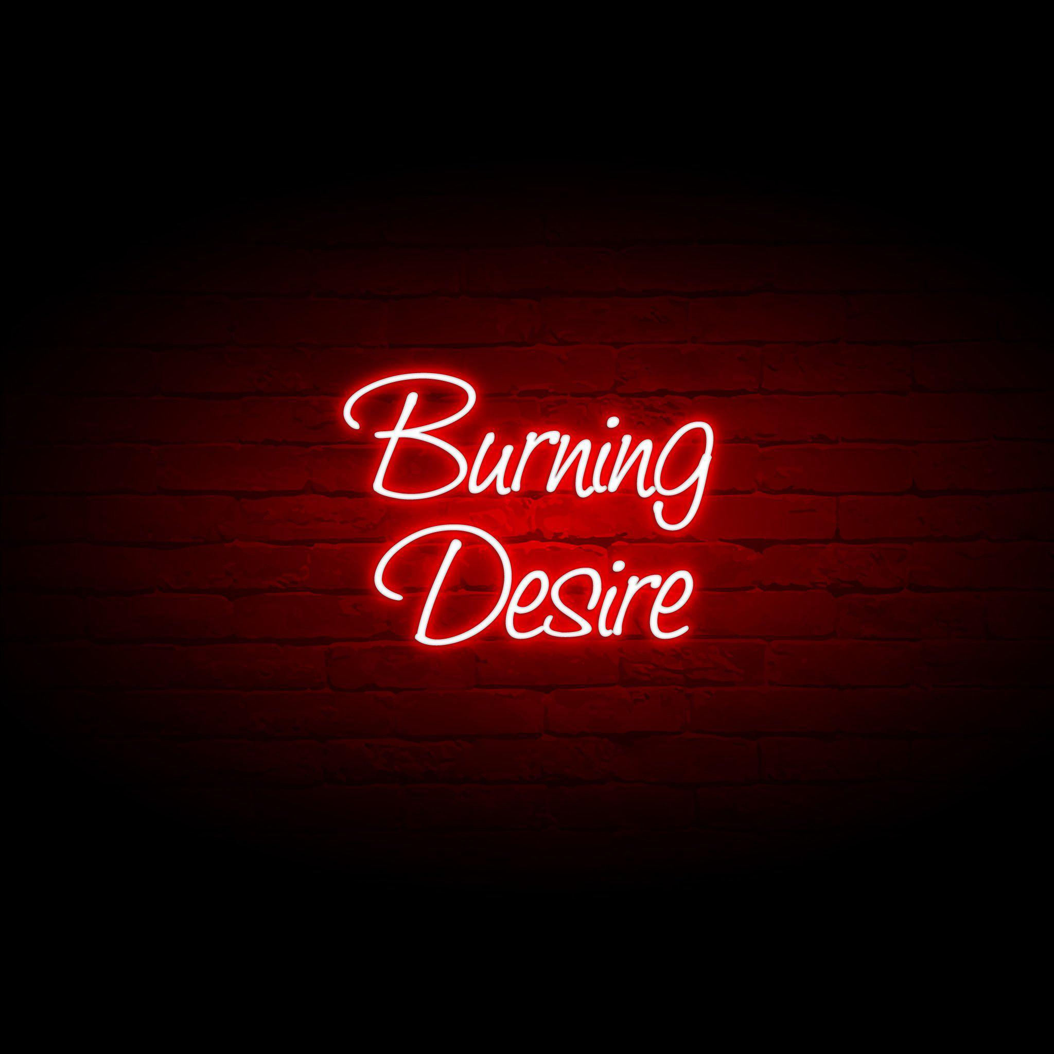 'BURNING DESIRE' NEON SIGN