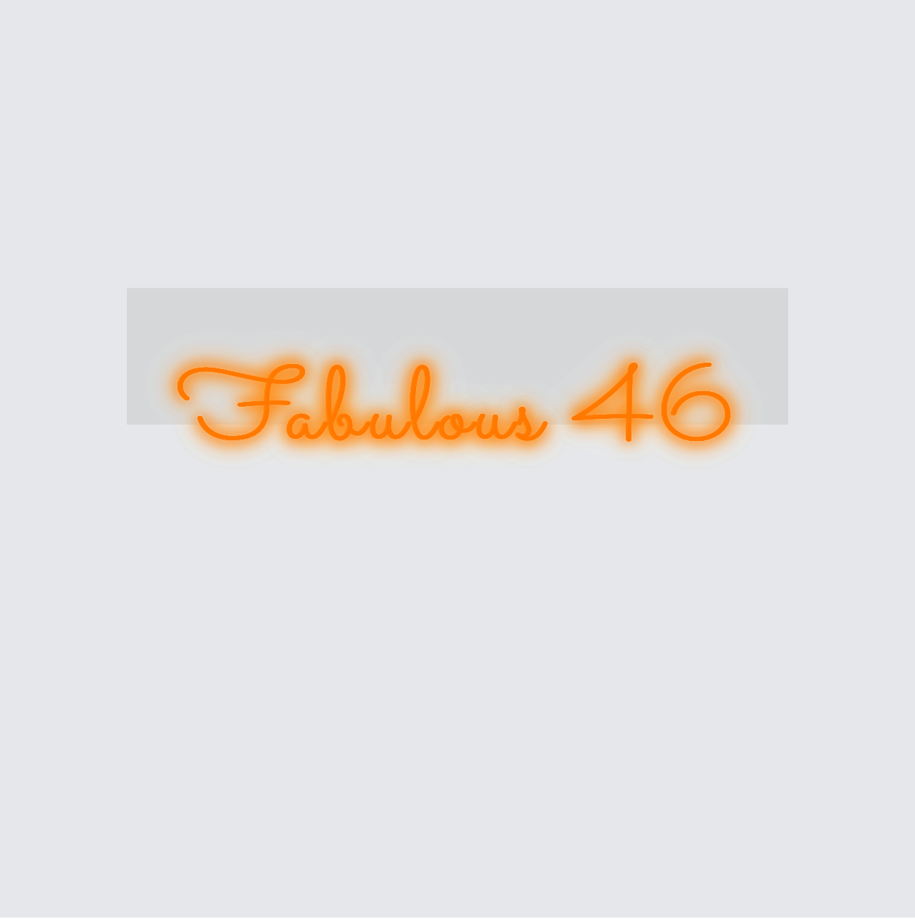 Custom neon sign - Fabulous 46