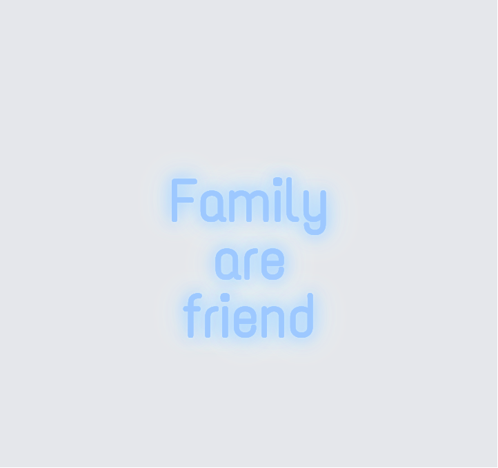 Custom neon sign - Family are  friend