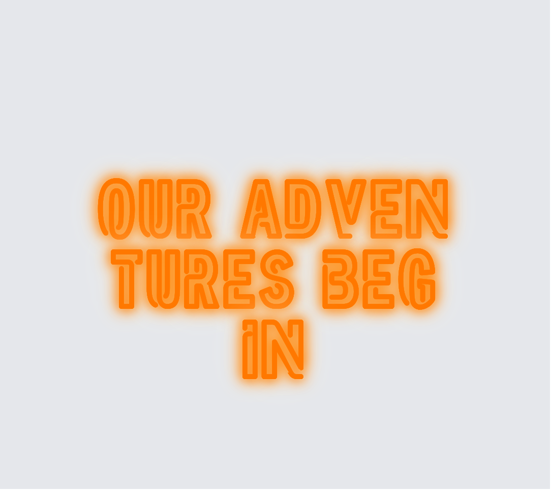 Custom neon sign - Our adventures begin
