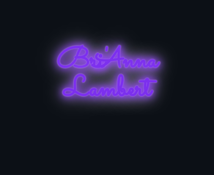 Custom neon sign - Bri'Anna Lambert