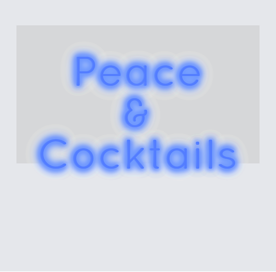 Custom neon sign - Peace & Cocktails