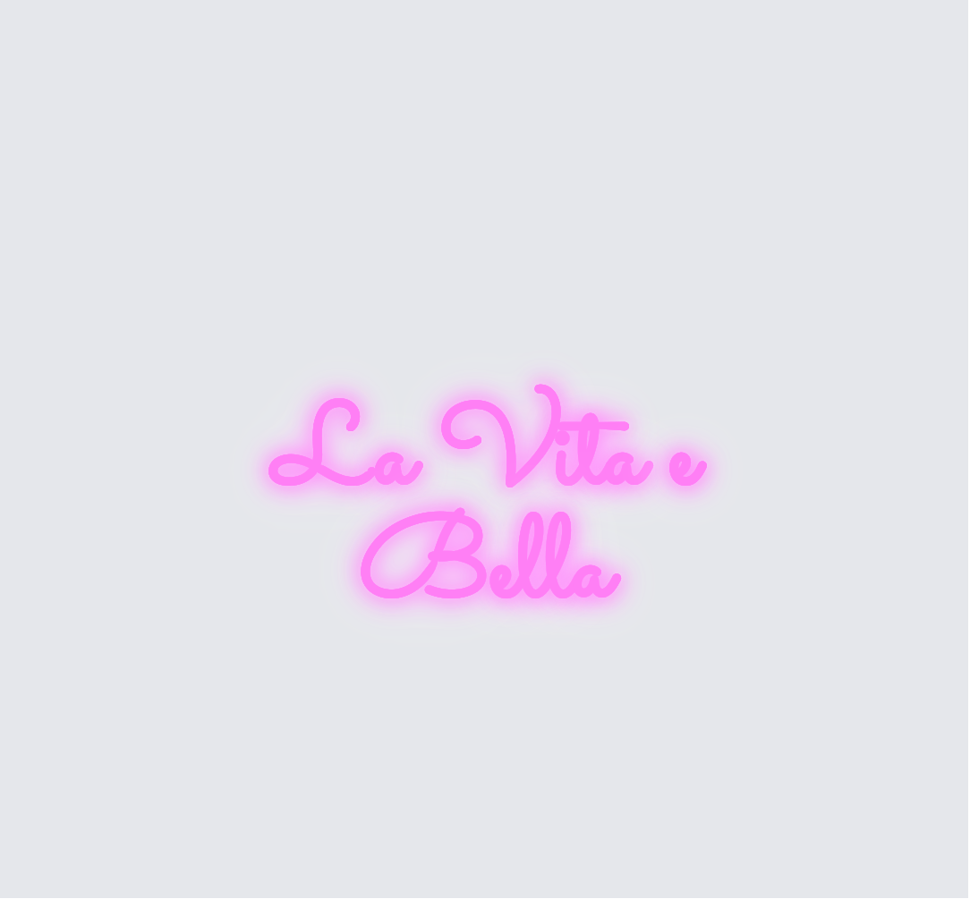 Custom neon sign - La Vita e Bella