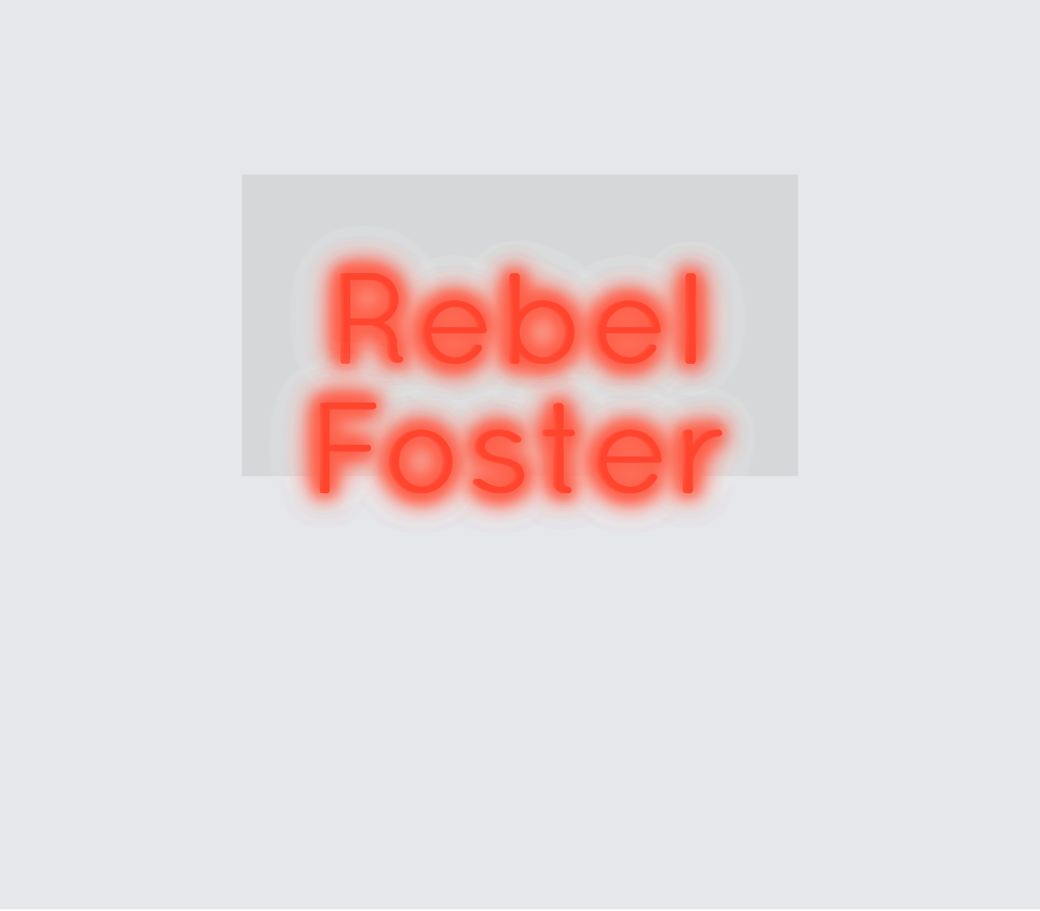 Custom neon sign - Rebel Foster