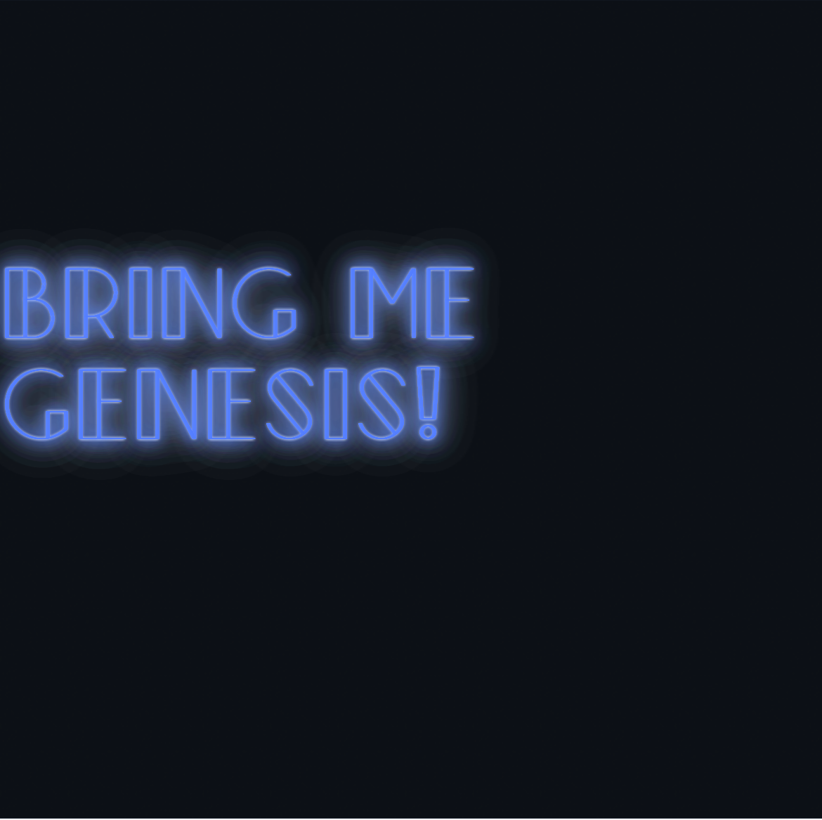 Custom neon sign - Bring me Genesis!