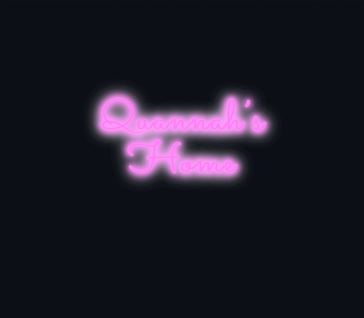 Custom neon sign - Quannah’s
 Home
