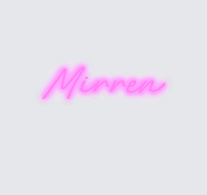Custom neon sign - Mirren