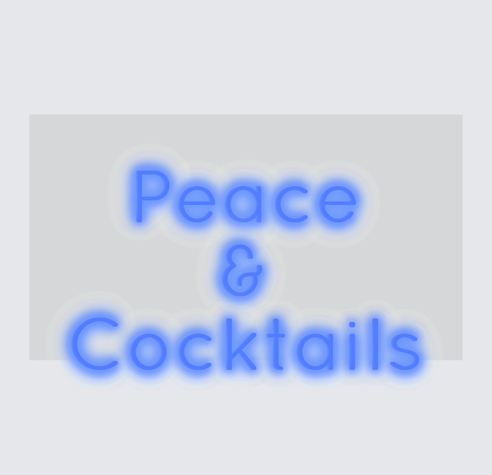 Custom neon sign - Peace & Cocktails