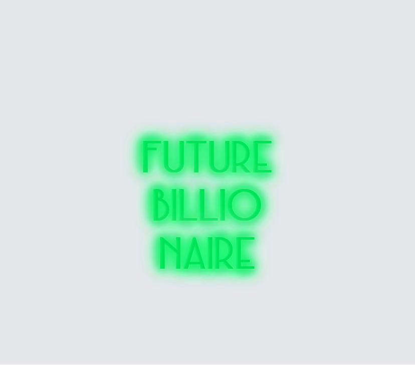Custom neon sign - Future  Billionaire