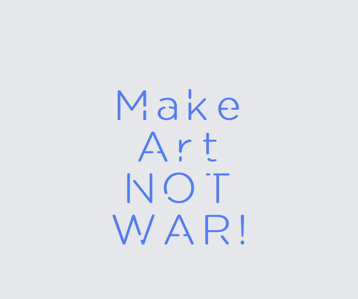 Custom neon sign - Make  Art  NOT  WAR!