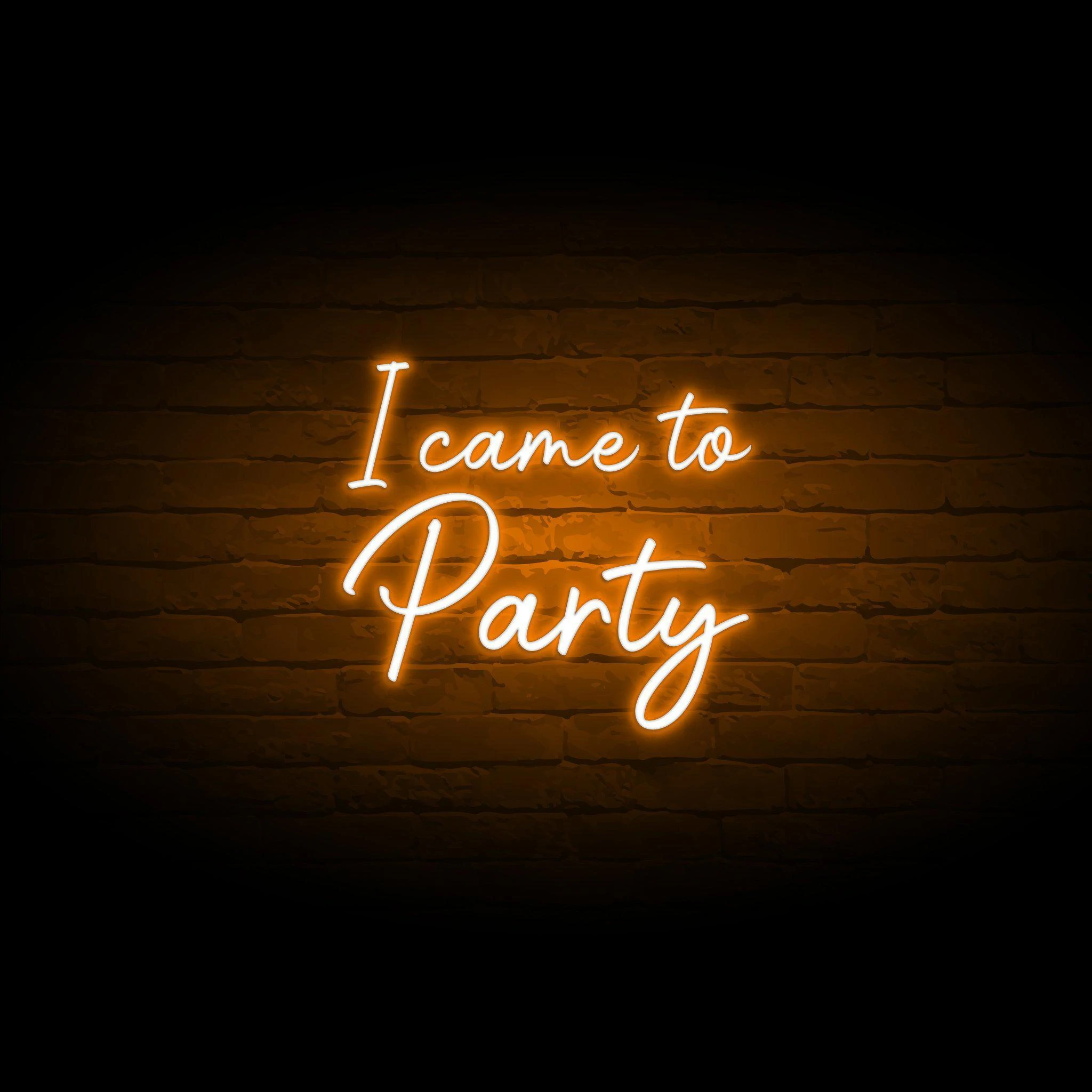 'I CAME TO PARTY' NEON SIGN