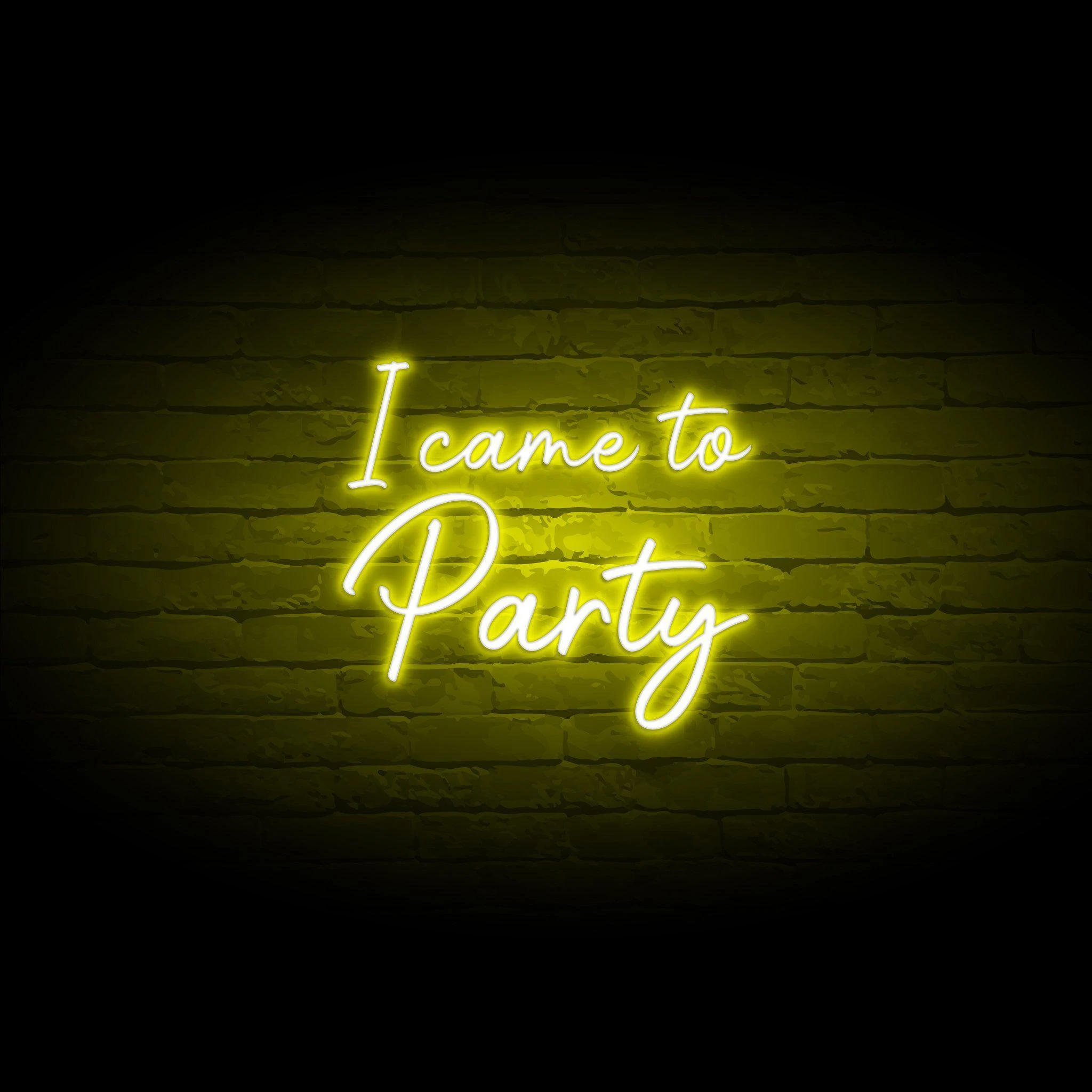 'I CAME TO PARTY' NEON SIGN