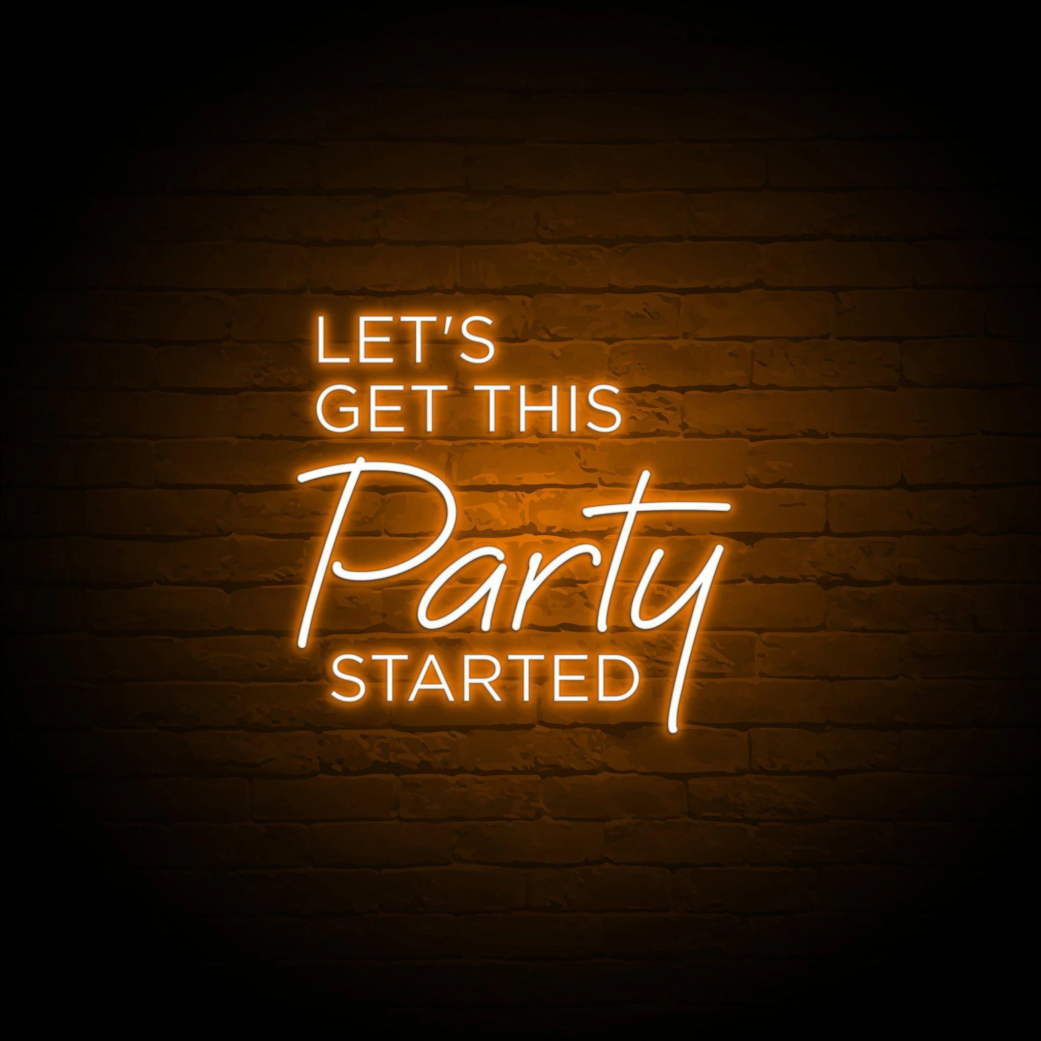 'LET'S GET THIS PARTY STARTED' NEON SIGN - NeonFerry