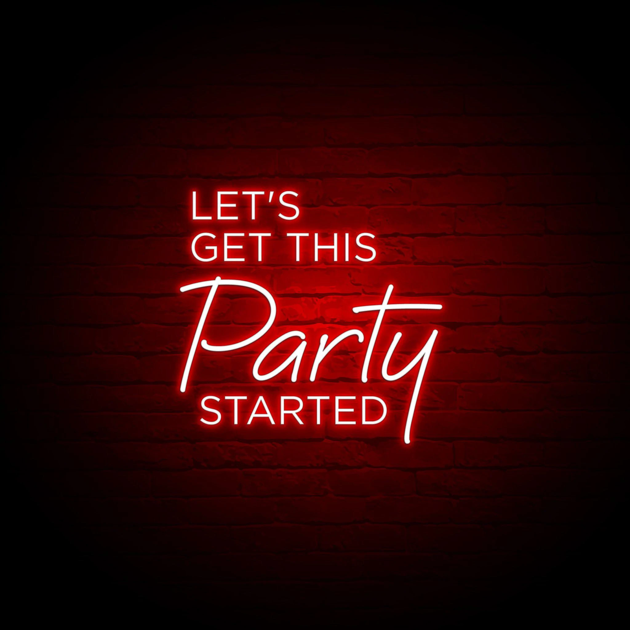 'LET'S GET THIS PARTY STARTED' NEON SIGN - NeonFerry