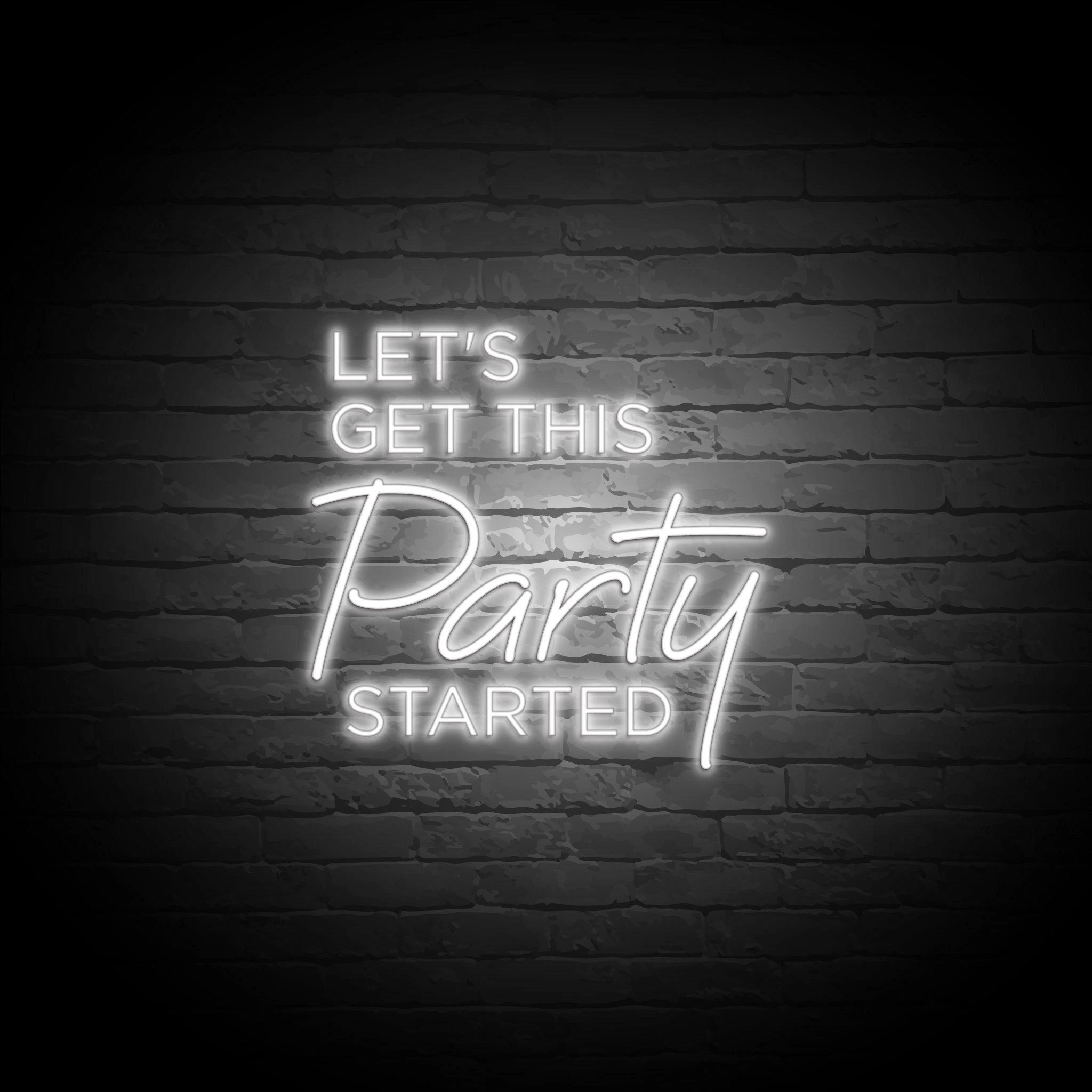 'LET'S GET THIS PARTY STARTED' NEON SIGN