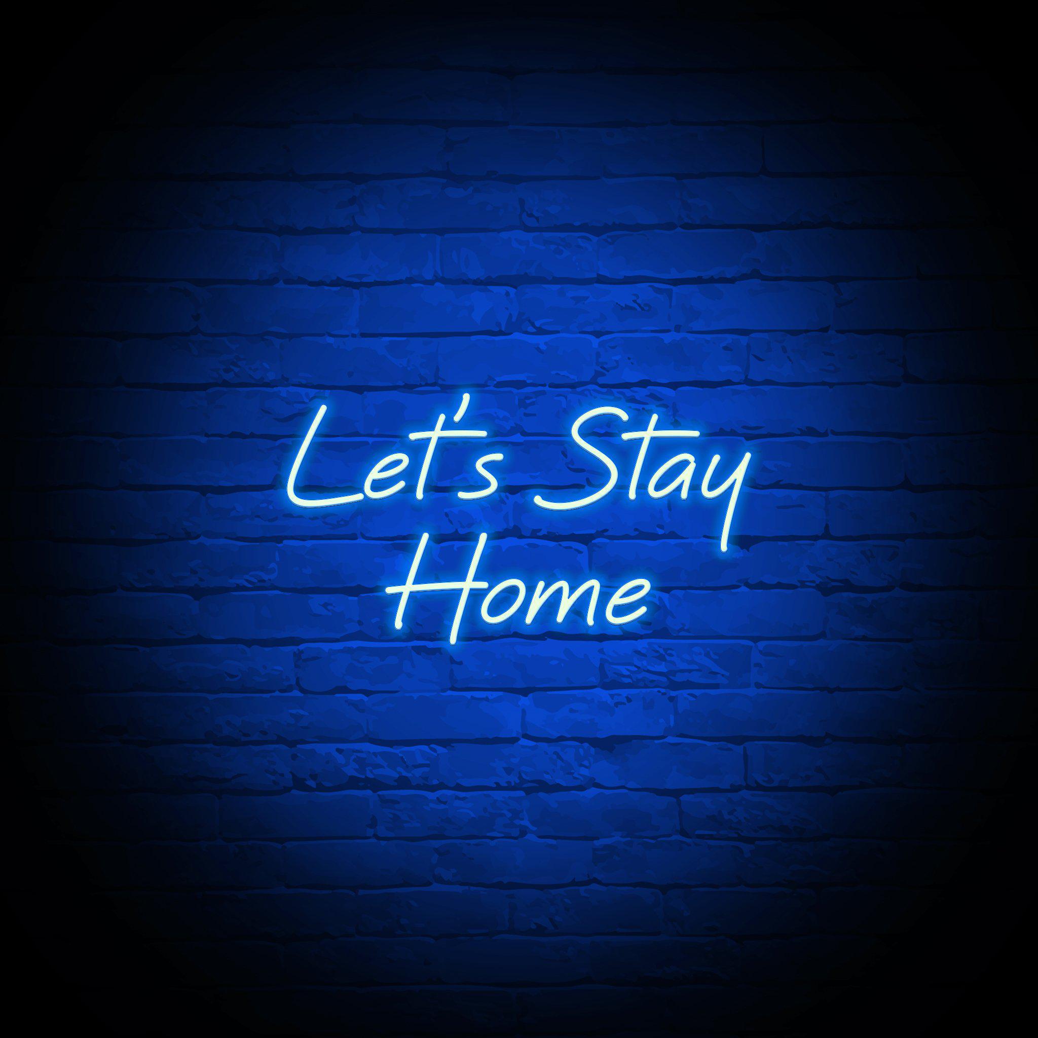 'LET'S STAY HOME' NEON SIGN - NeonFerry