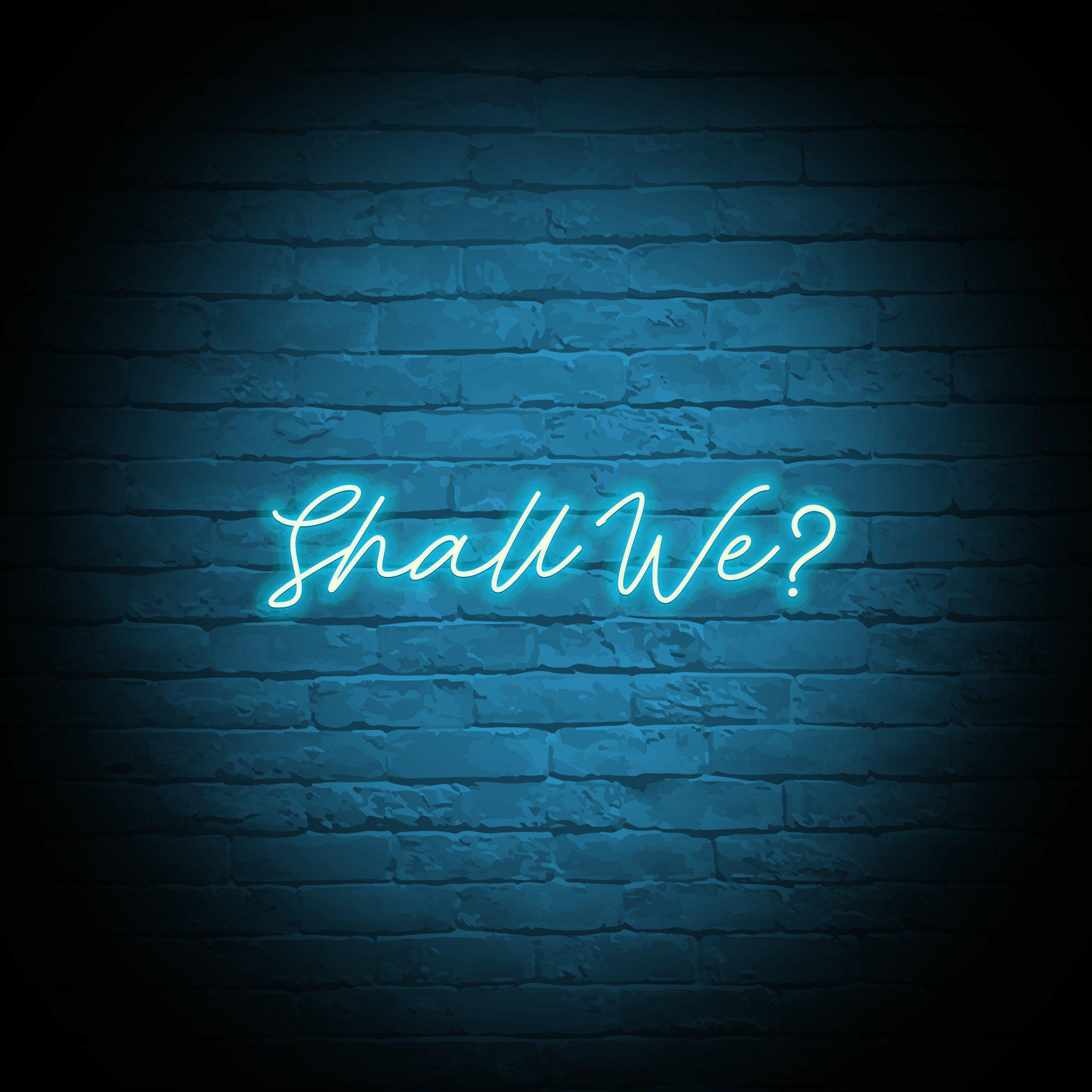 'SHALL WE?' NEON SIGN - NeonFerry