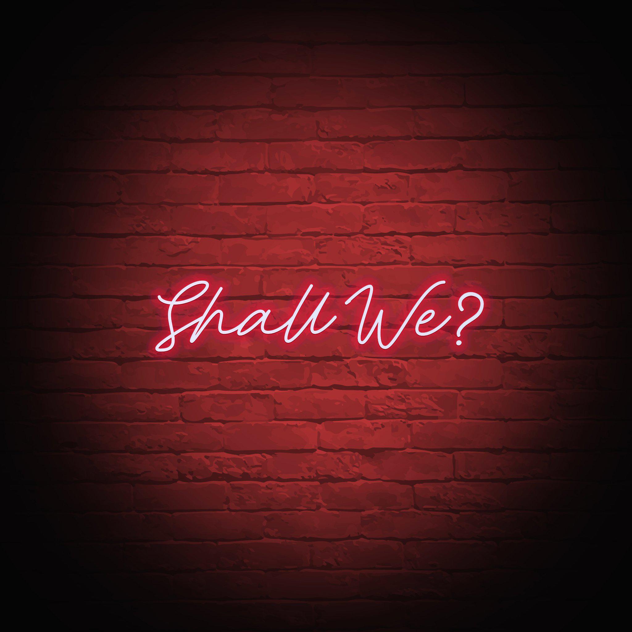 'SHALL WE?' NEON SIGN - NeonFerry