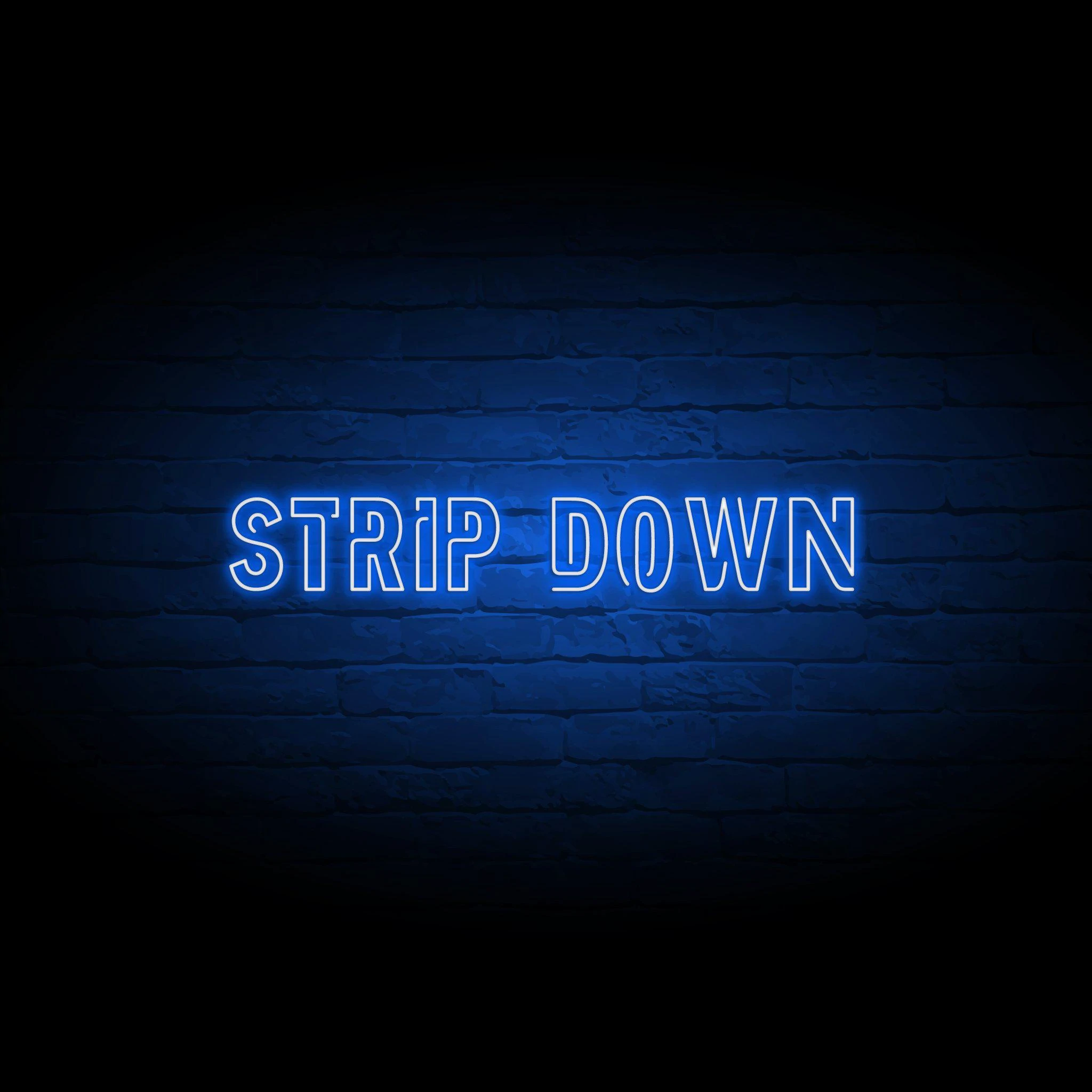 'STRIP DOWN' NEON SIGN - NeonFerry