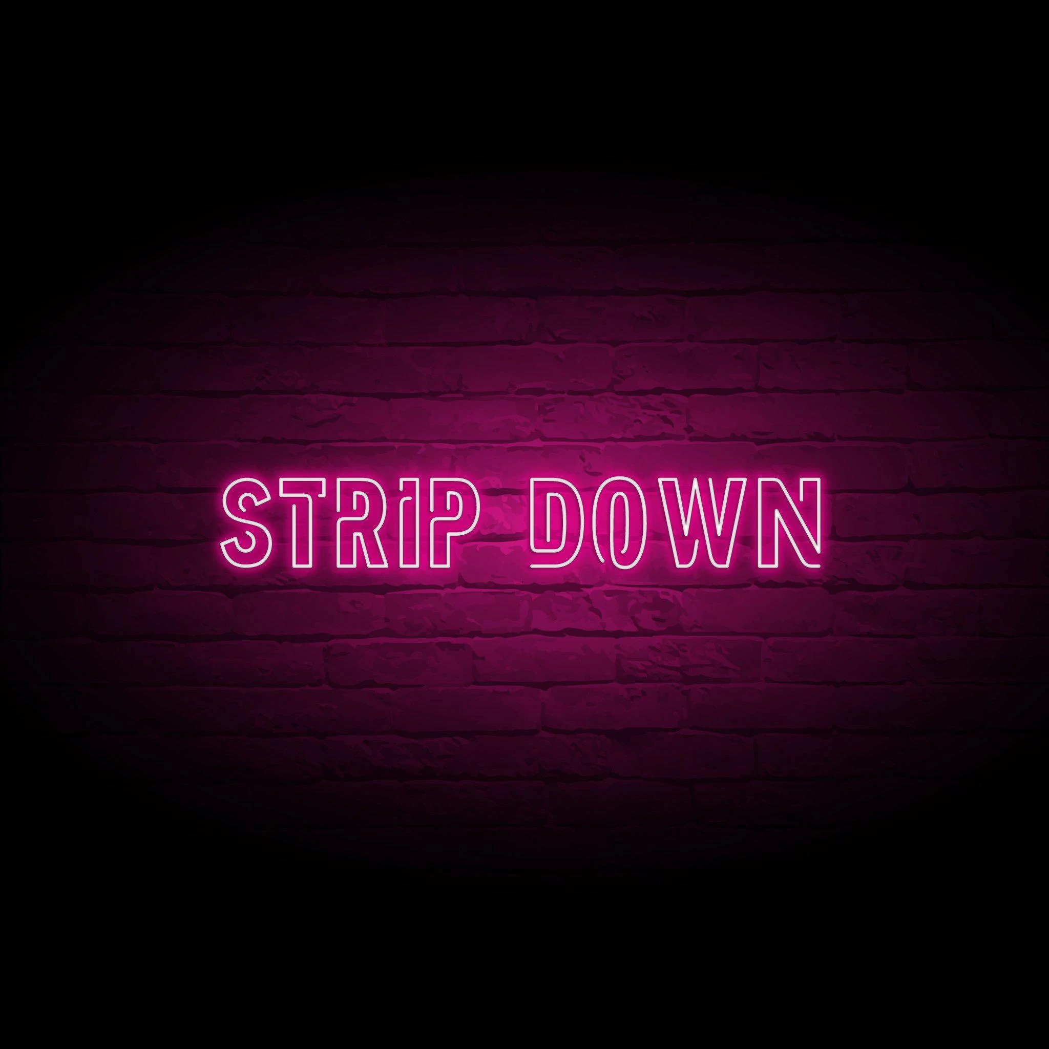 'STRIP DOWN' NEON SIGN - NeonFerry