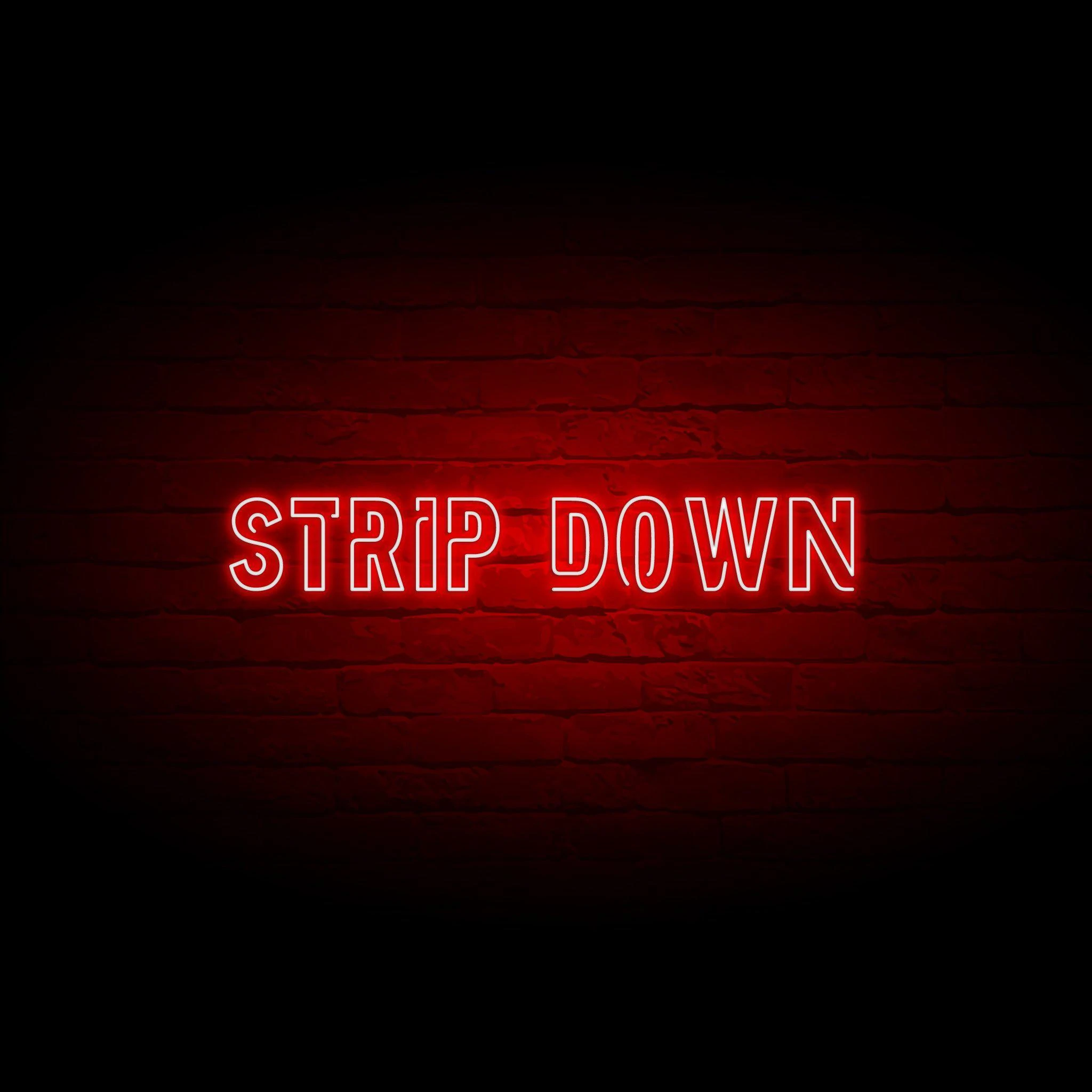 'STRIP DOWN' NEON SIGN