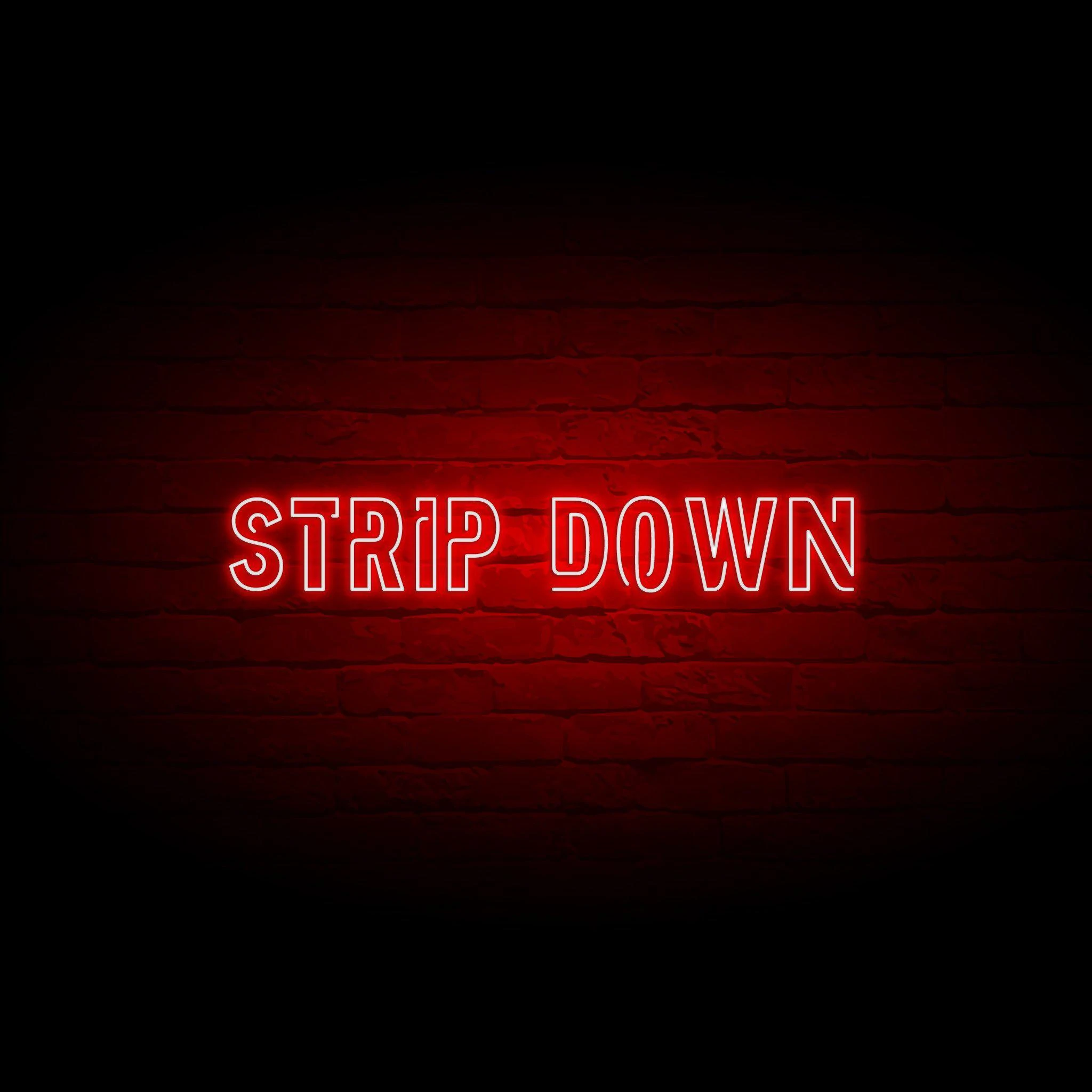 'STRIP DOWN' NEON SIGN - NeonFerry