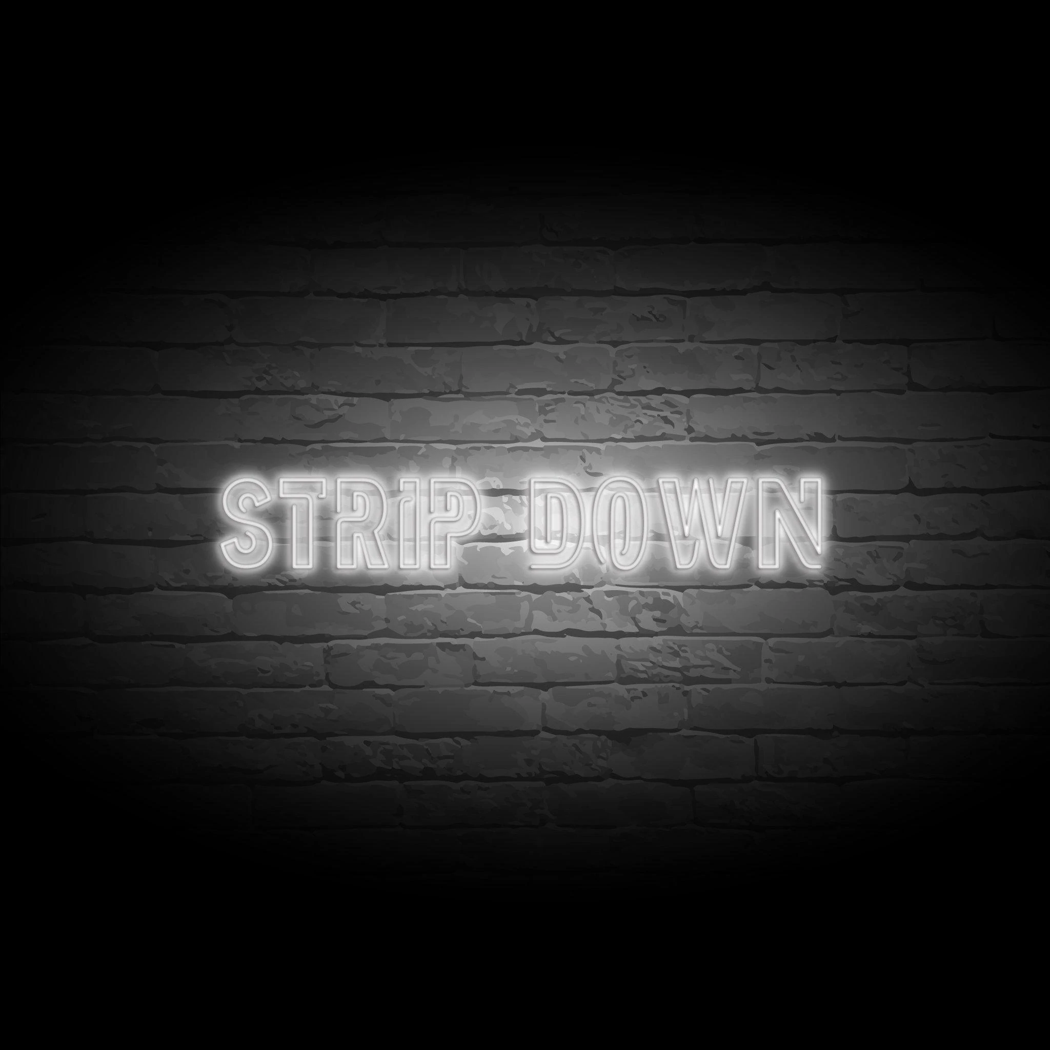 'STRIP DOWN' NEON SIGN