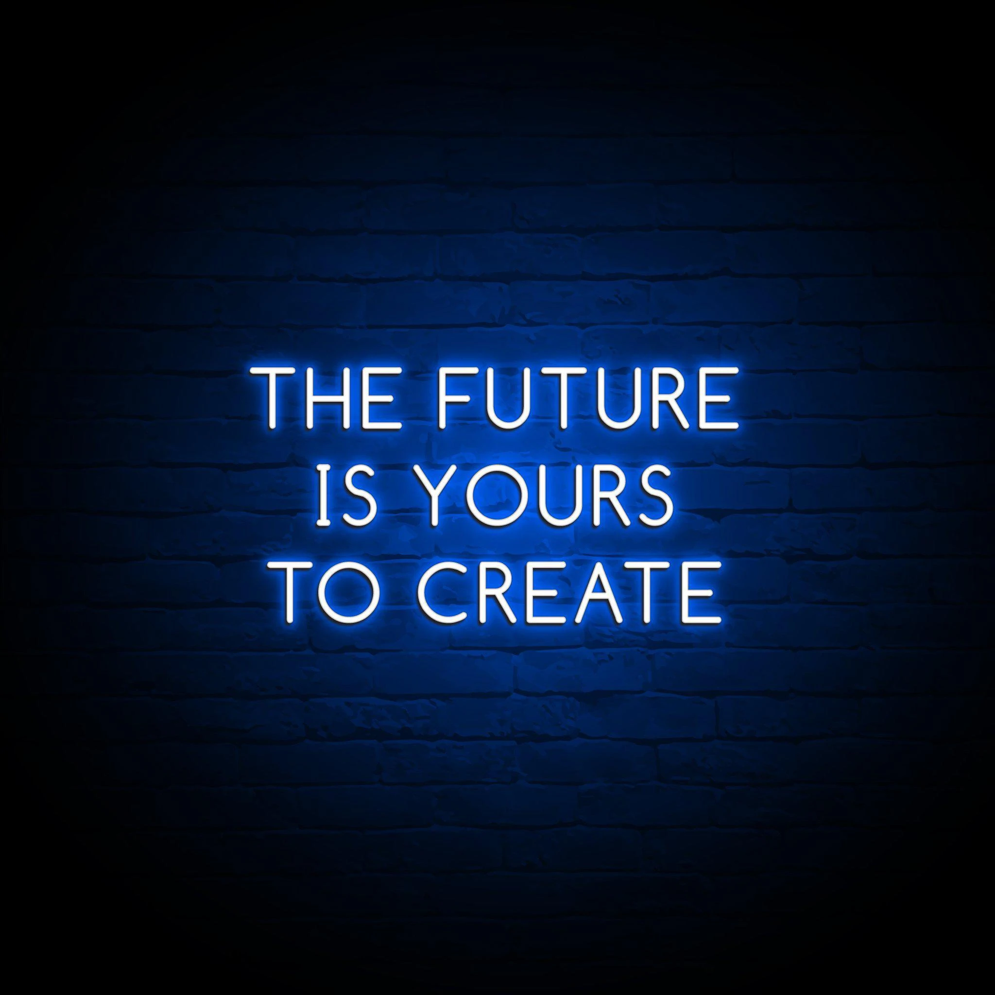 'THE FUTURE IS YOURS TO CREATE' NEON SIGN - NeonFerry