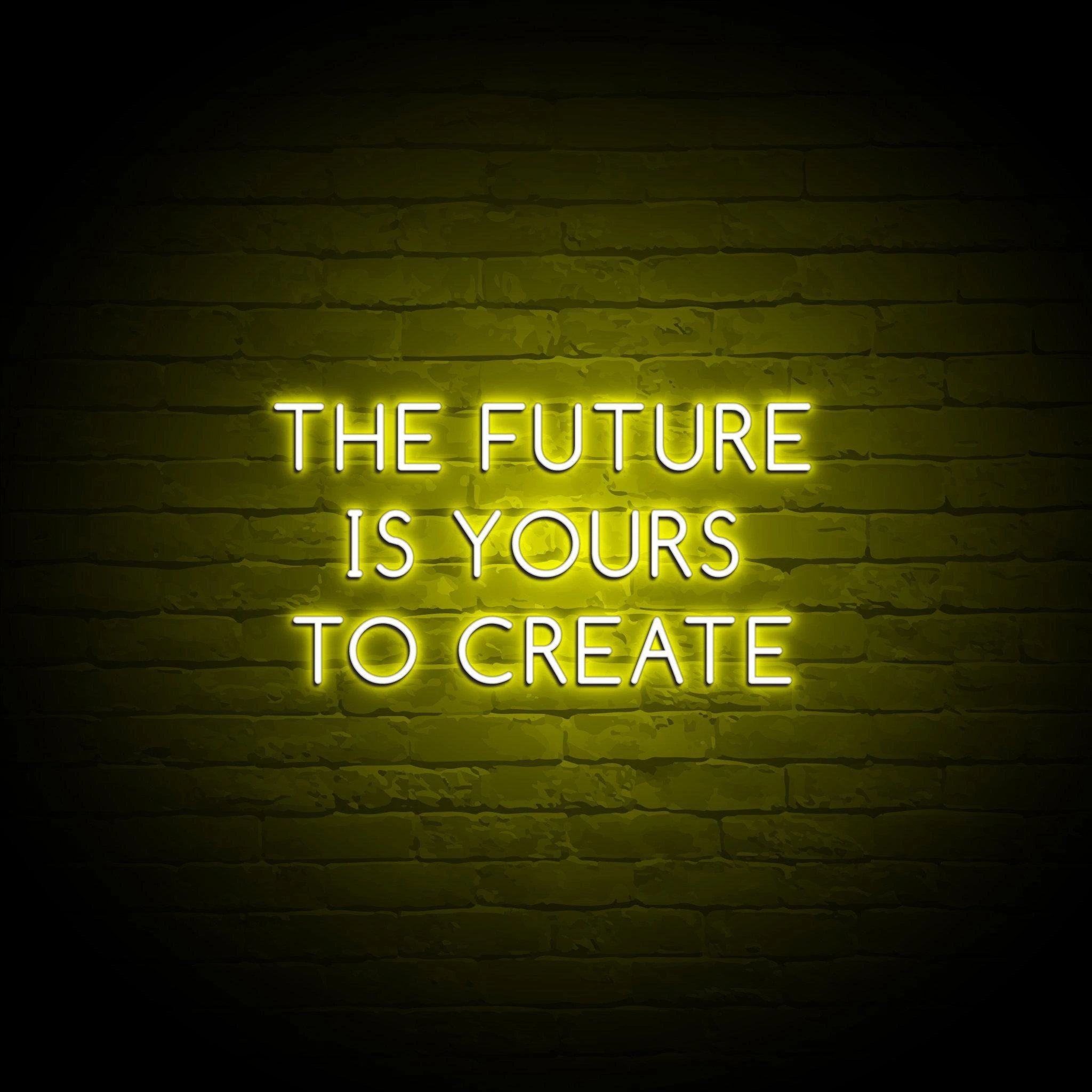 'THE FUTURE IS YOURS TO CREATE' NEON SIGN - NeonFerry