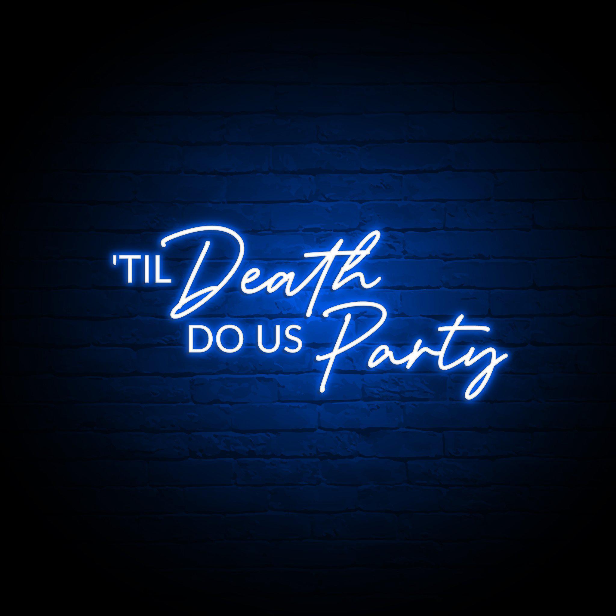 'TIL DEATH DO US PARTY' NEON SIGN - NeonFerry