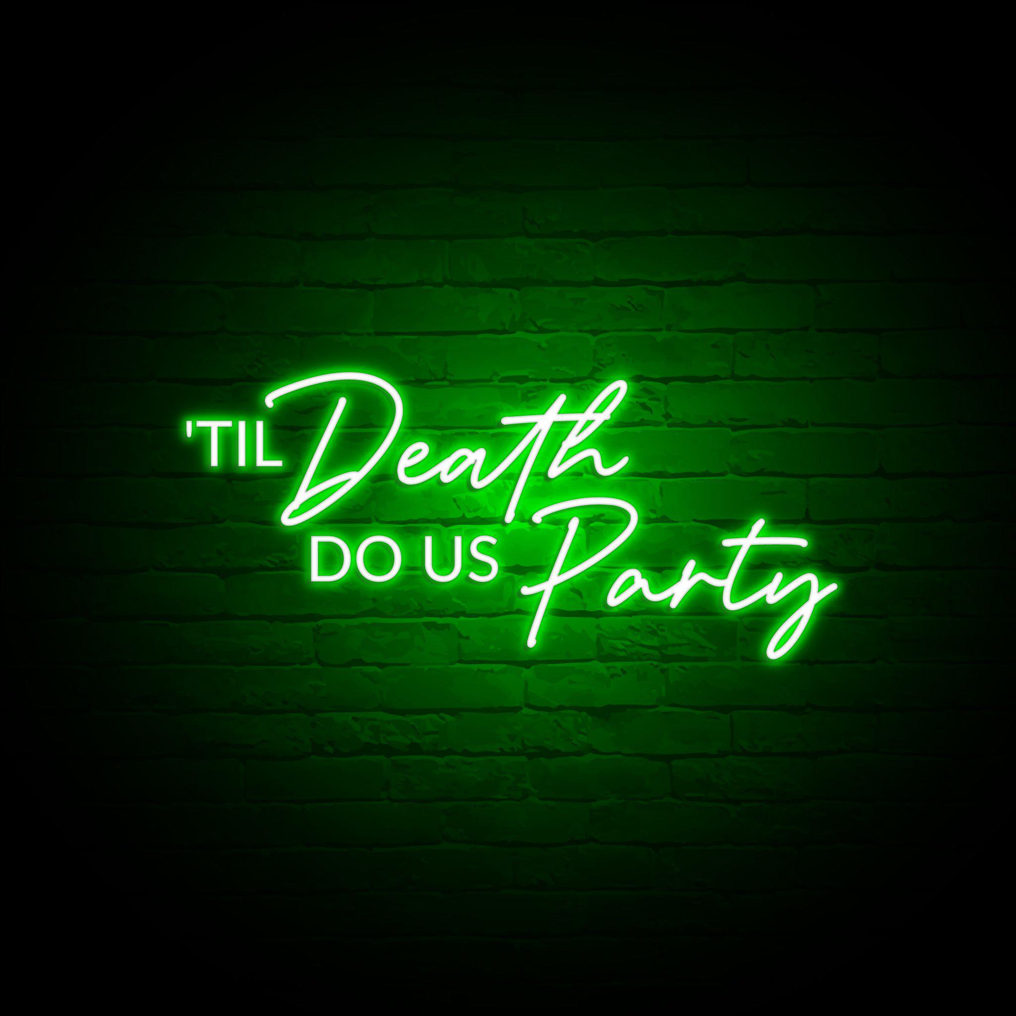 'TIL DEATH DO US PARTY' NEON SIGN