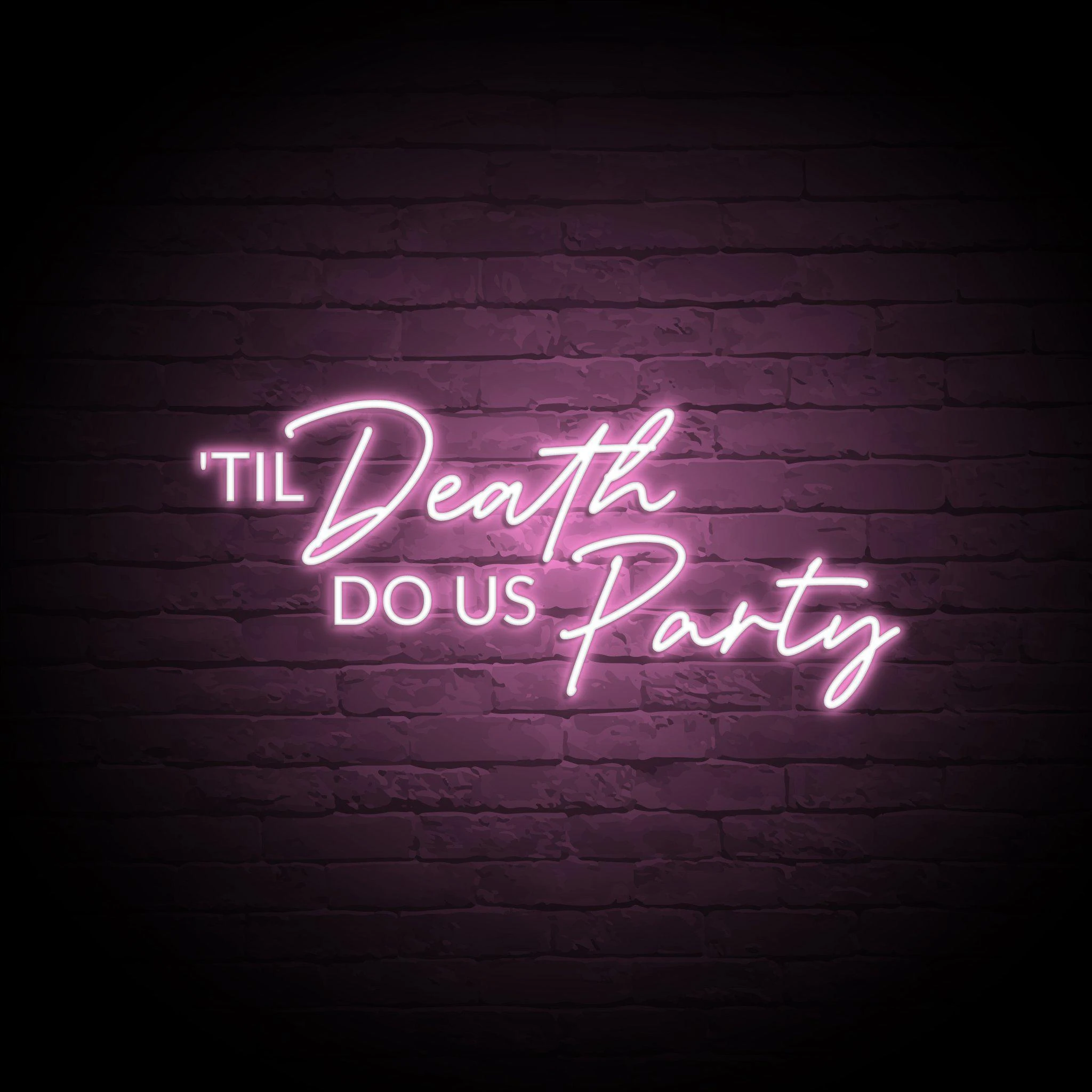 'TIL DEATH DO US PARTY' NEON SIGN - NeonFerry