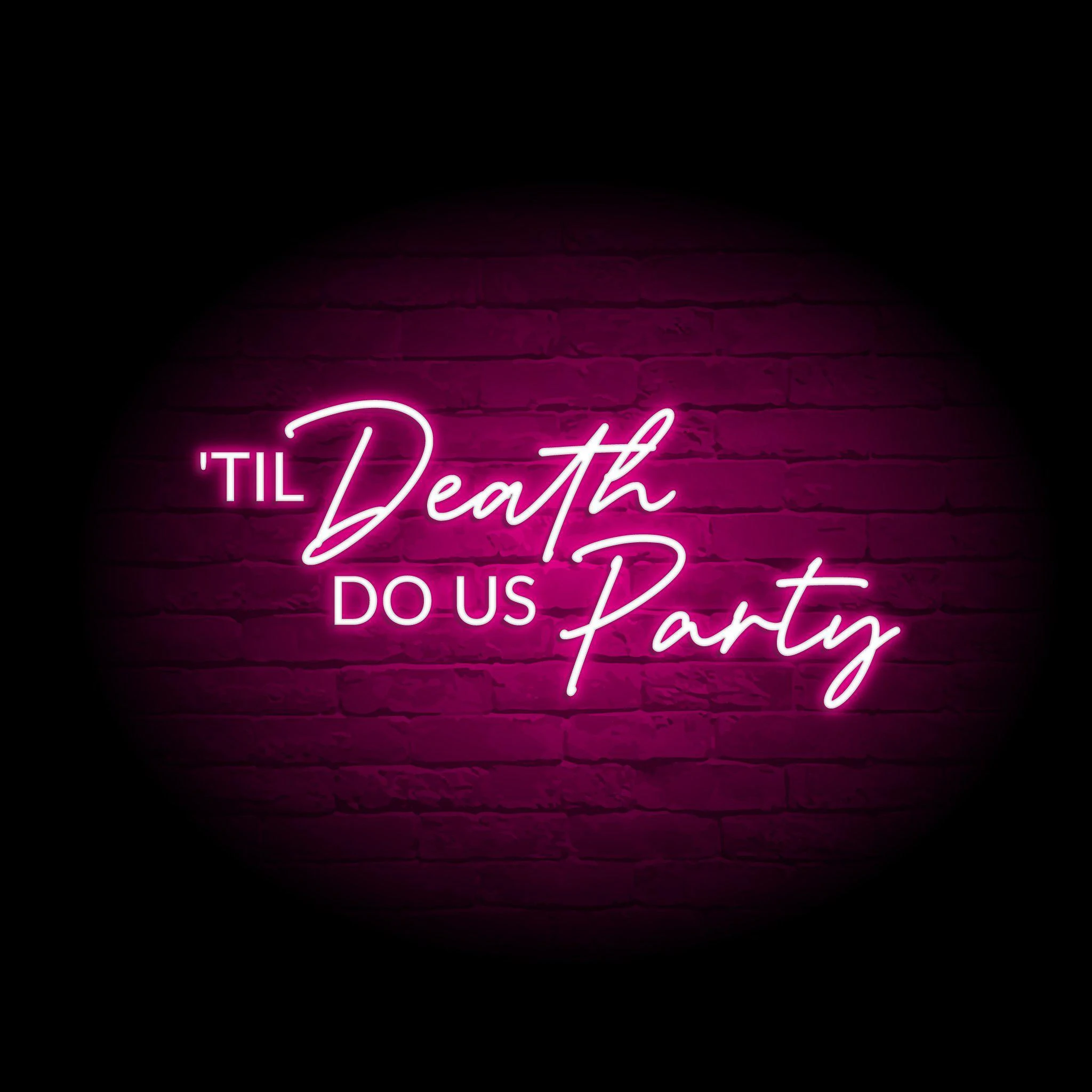 'TIL DEATH DO US PARTY' NEON SIGN - NeonFerry