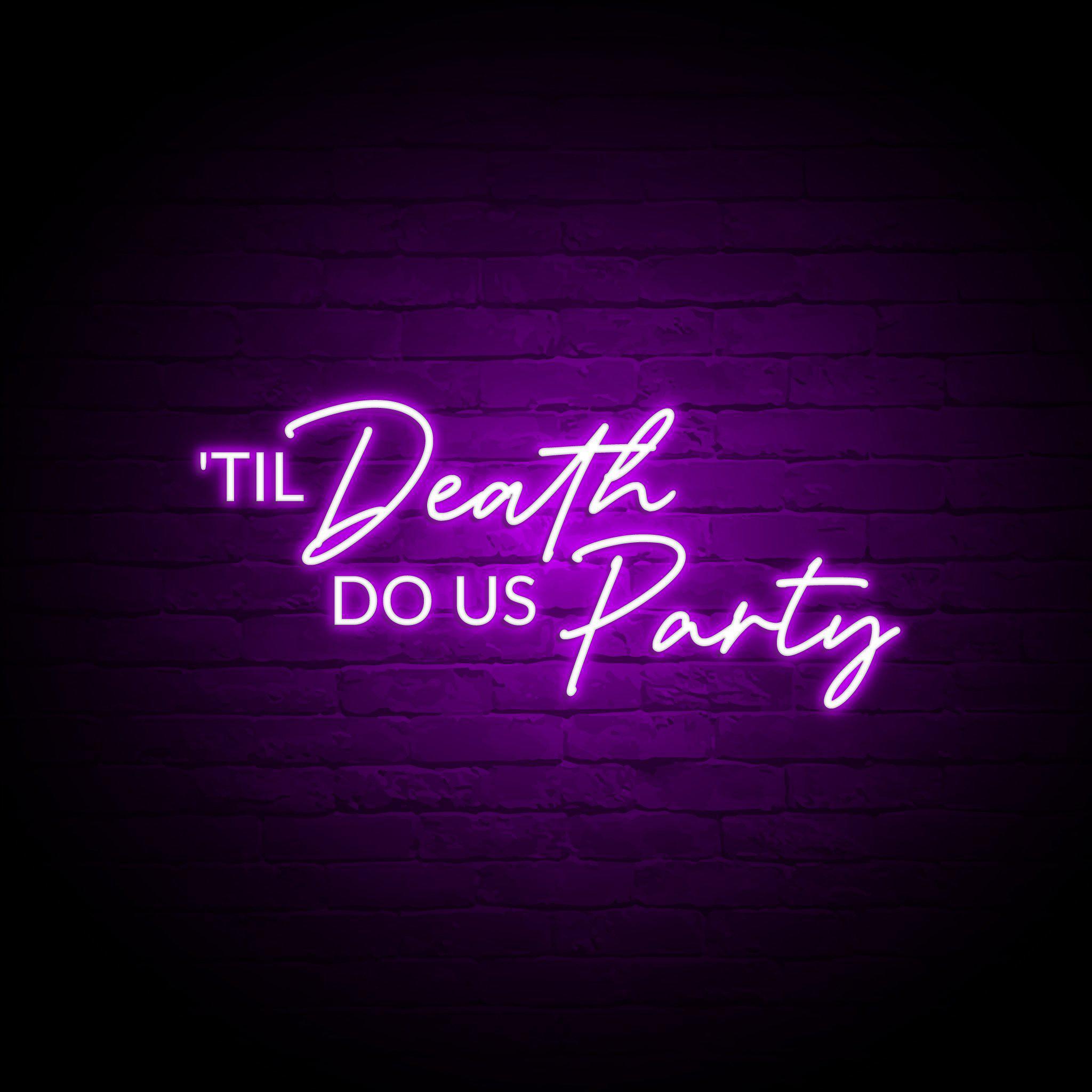 'TIL DEATH DO US PARTY' NEON SIGN - NeonFerry