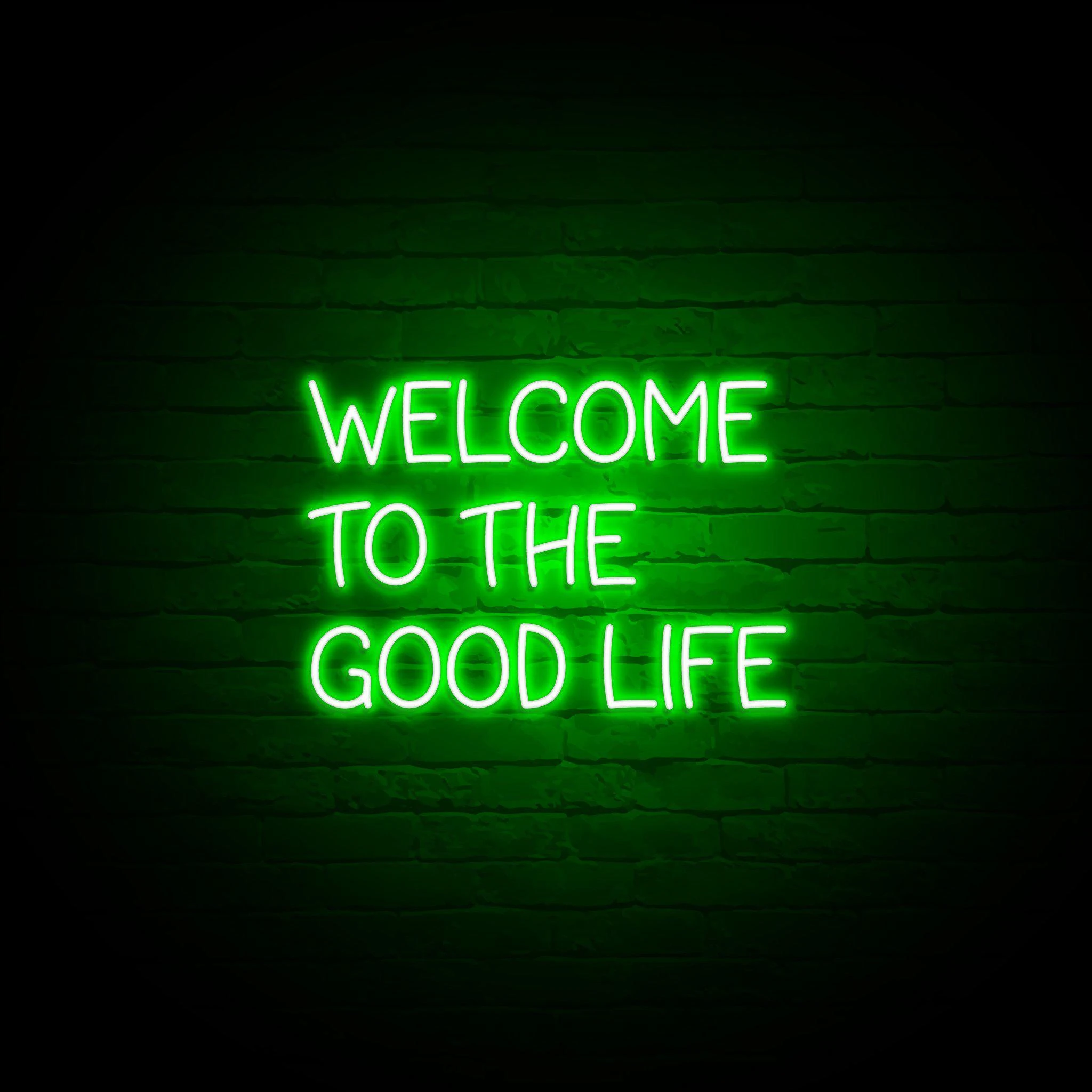 'WELCOME TO THE GOOD LIFE' NEON SIGN - NeonFerry