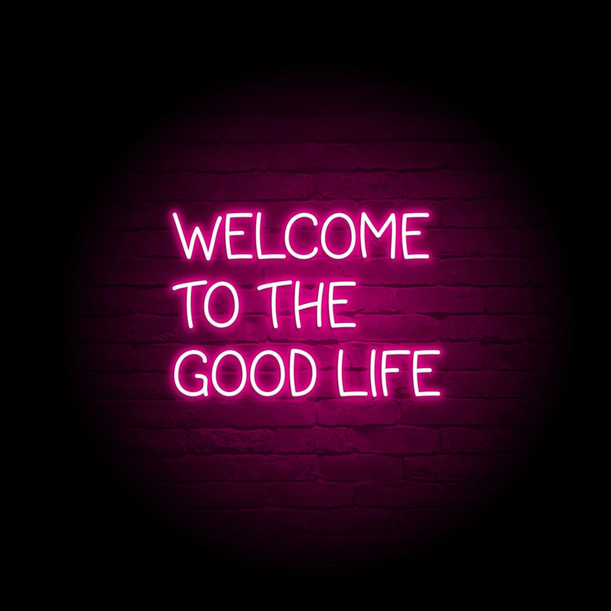 'WELCOME TO THE GOOD LIFE' NEON SIGN